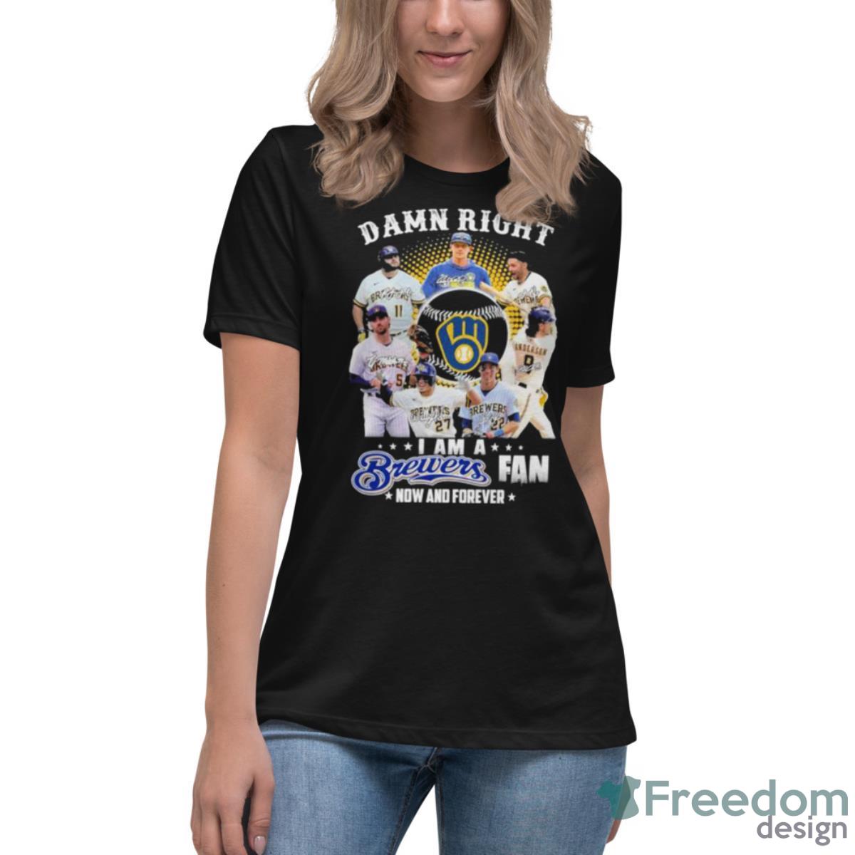Damn Right I Am A Milwaukee Brewers Fan Now And Forever 2023 Season Signatures Shirt - Womens Relaxed Short Sleeve Jersey Tee Damn Right I Am A Milwaukee Brewers Fan Now And Forever 2023 Season Signatures Shirt - Womens Relaxed Short Sleeve Jersey Tee