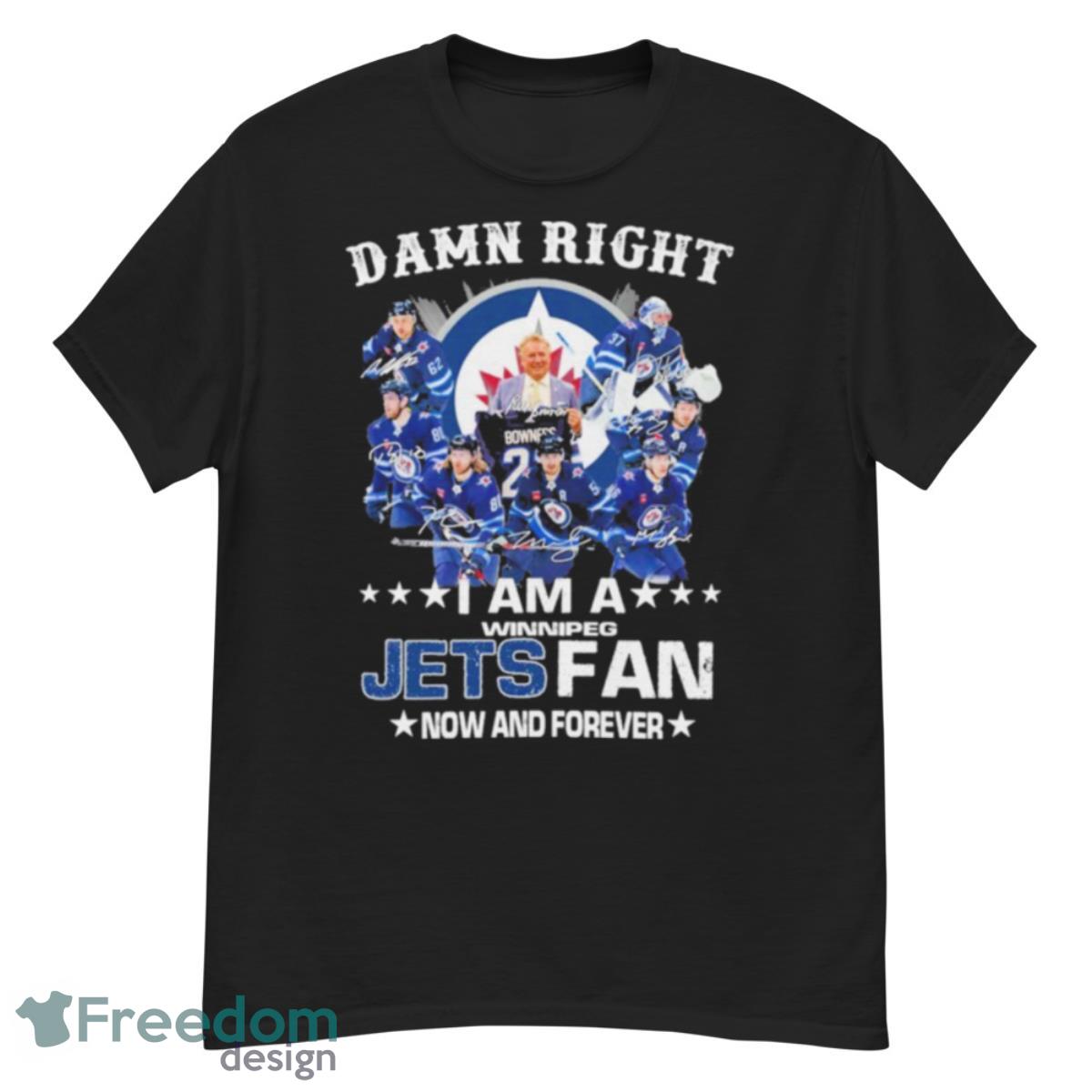 Damn Right I Am A Winnipeg Jets Fan Now And Forever Shirt - G500 Men’s Classic T-Shirt