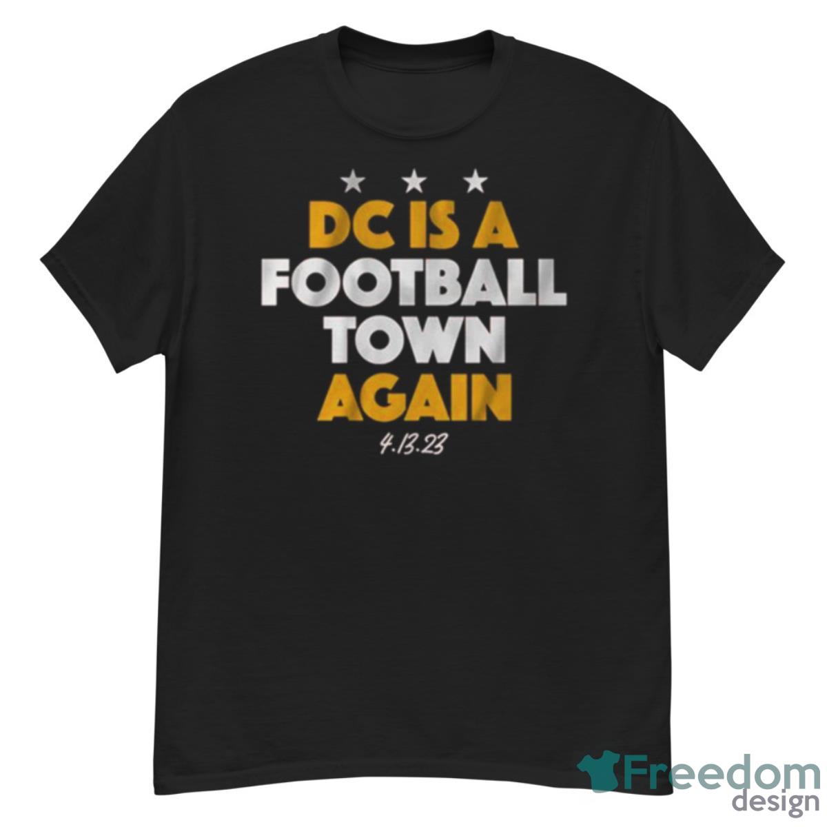 Dc Is A Football Town Again 4 13 23 Shirt - G500 Men’s Classic T-Shirt