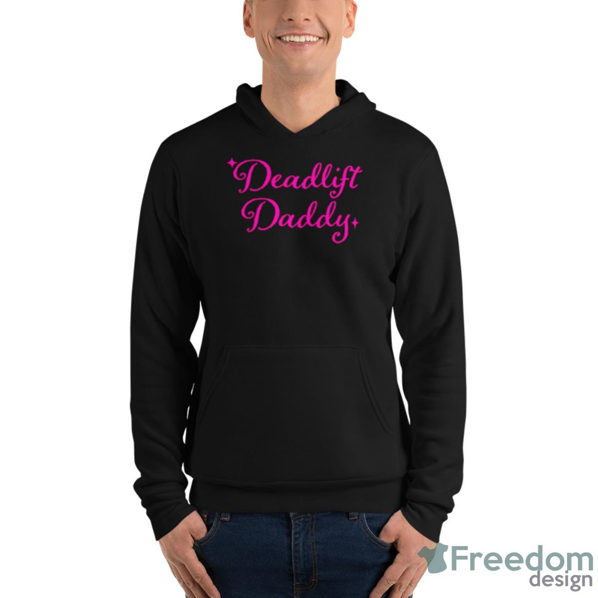 Deadlift Daddy Shirt - Unisex Fleece Pullover Hoodie Deadlift Daddy Shirt - Unisex Fleece Pullover Hoodie
