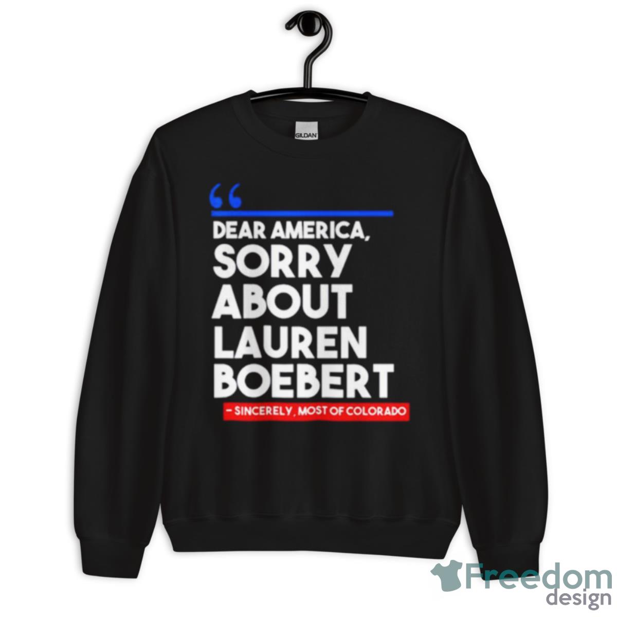 Dear America Sorry About Lauren Boebert Shirt - Unisex Crewneck Sweatshirt