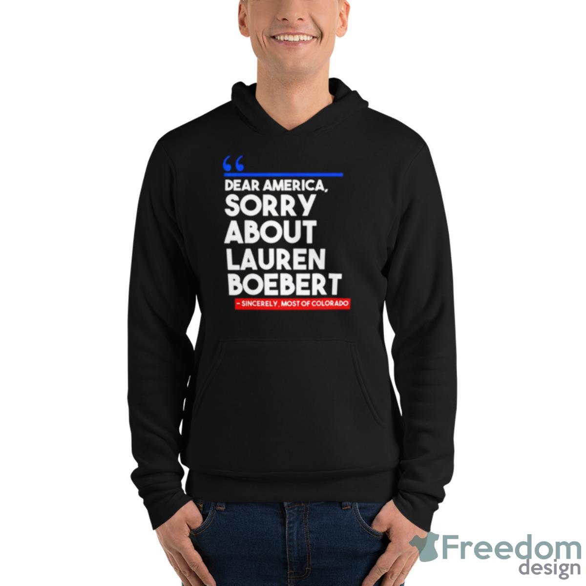 Dear America Sorry About Lauren Boebert Shirt - Unisex Fleece Pullover Hoodie Dear America Sorry About Lauren Boebert Shirt - Unisex Fleece Pullover Hoodie