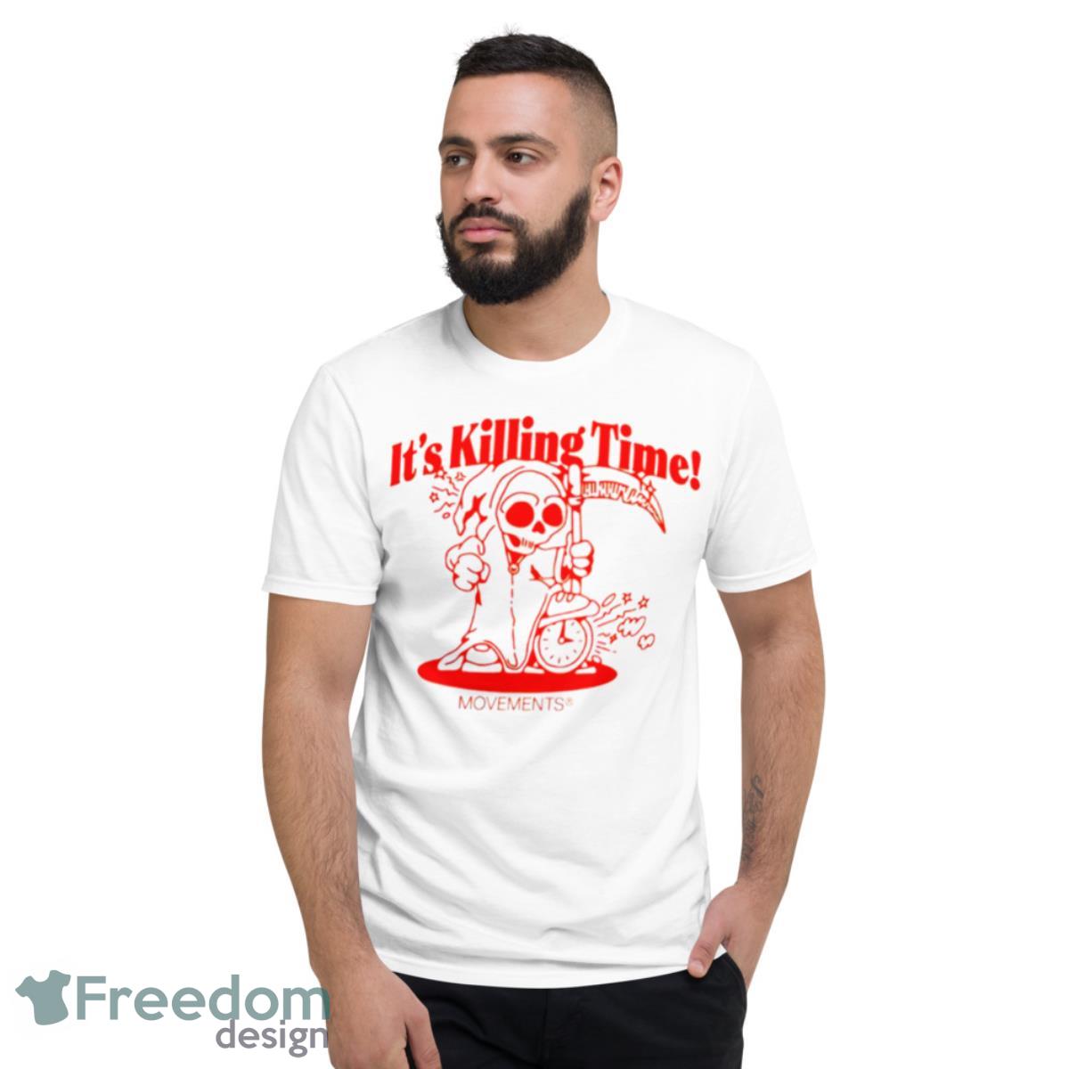 Death It’s Killing Time T Shirt - Short Sleeve T-Shirt