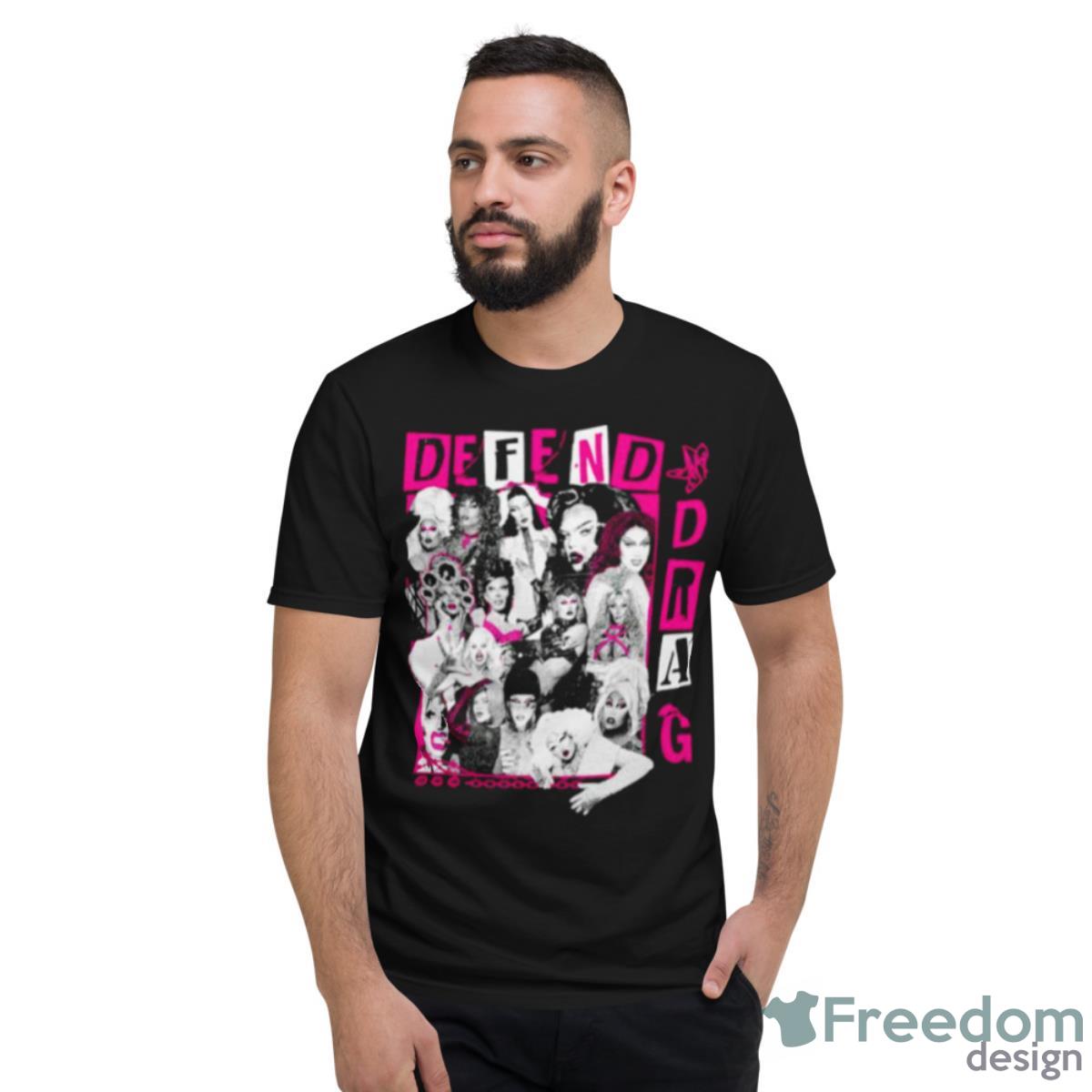 Defend Drag Benefit New Shirt - Short Sleeve T-Shirt