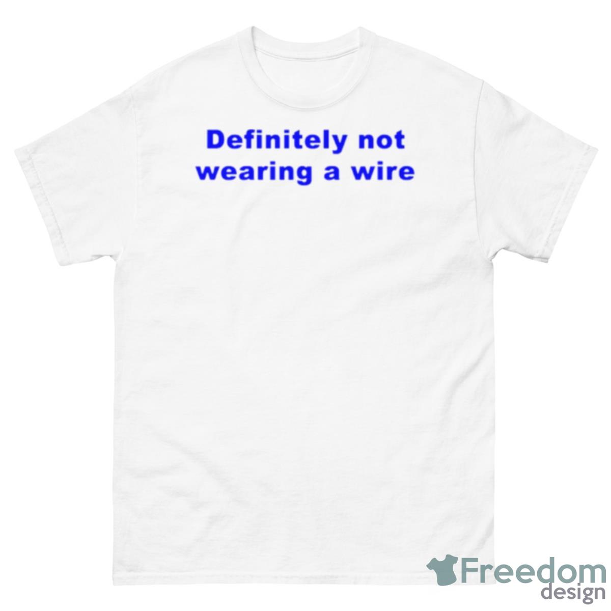 Definitely Not Wearing A Wire Shirt - 500 Men’s Classic Tee Gildan