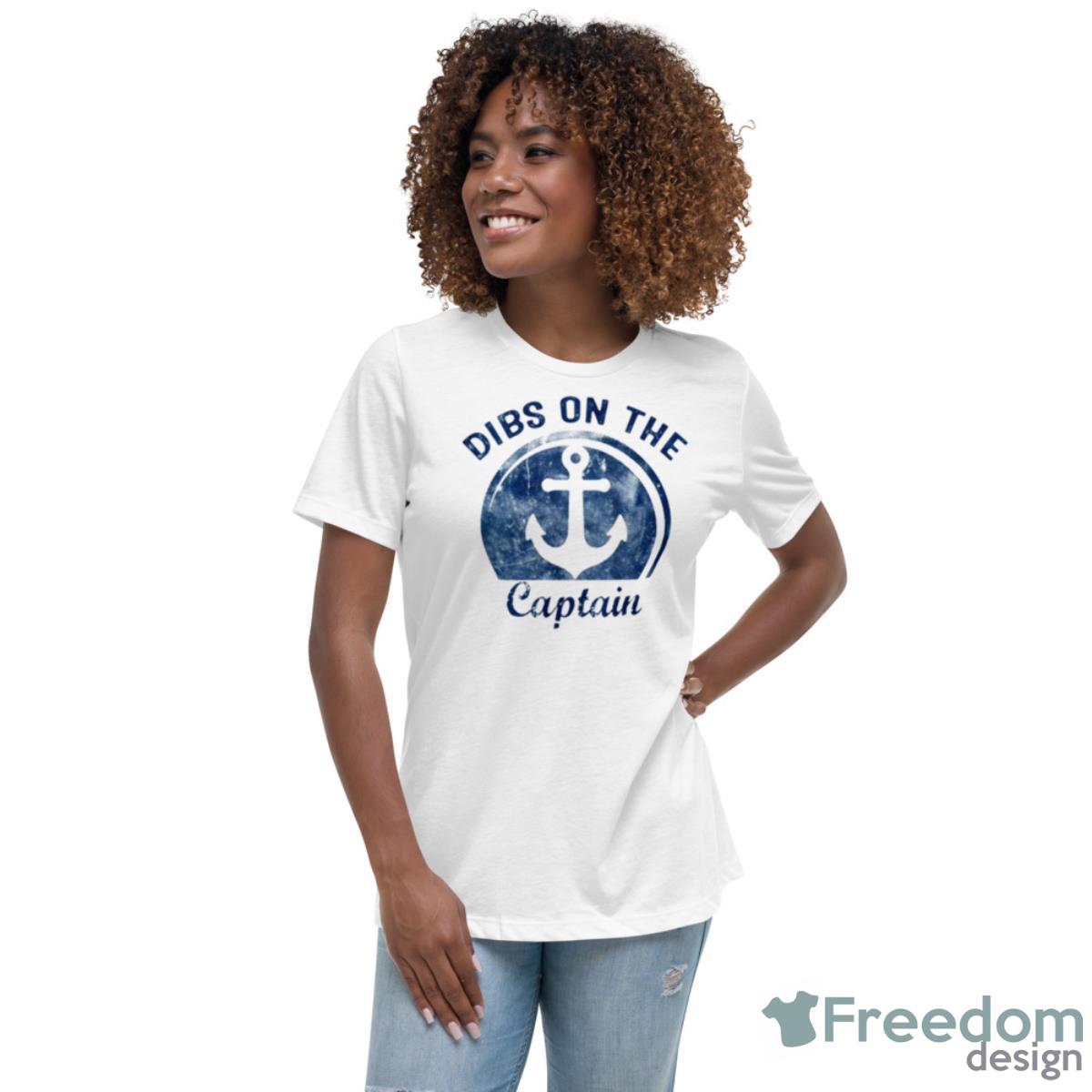 Dibs On The Captain Boating Captain Wife Shirt - Womens Relaxed Short Sleeve Jersey Tee Dibs On The Captain Boating Captain Wife Shirt - Womens Relaxed Short Sleeve Jersey Tee
