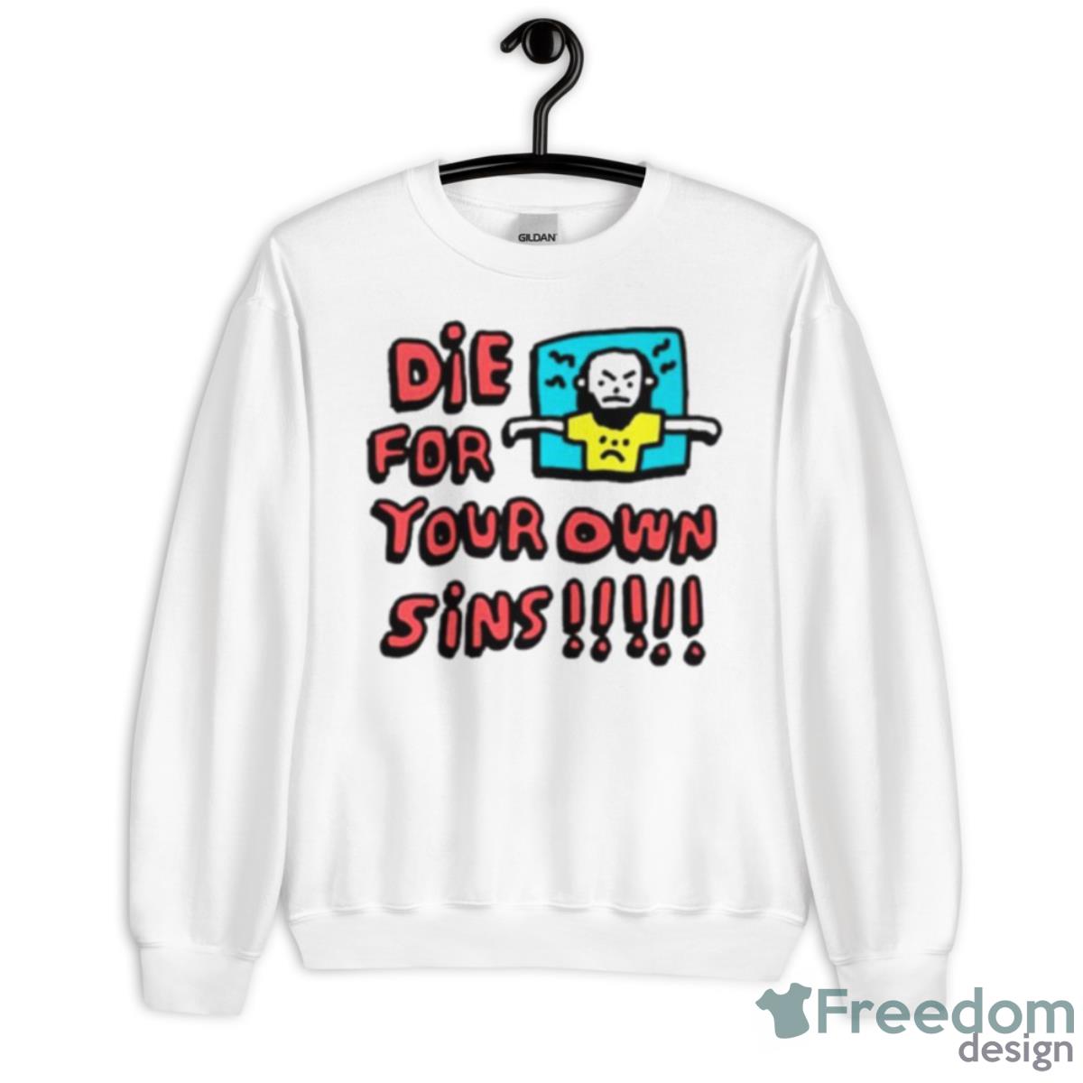 Die For Your Own Sins Shirt - Unisex Heavy Blend Crewneck Sweatshirt