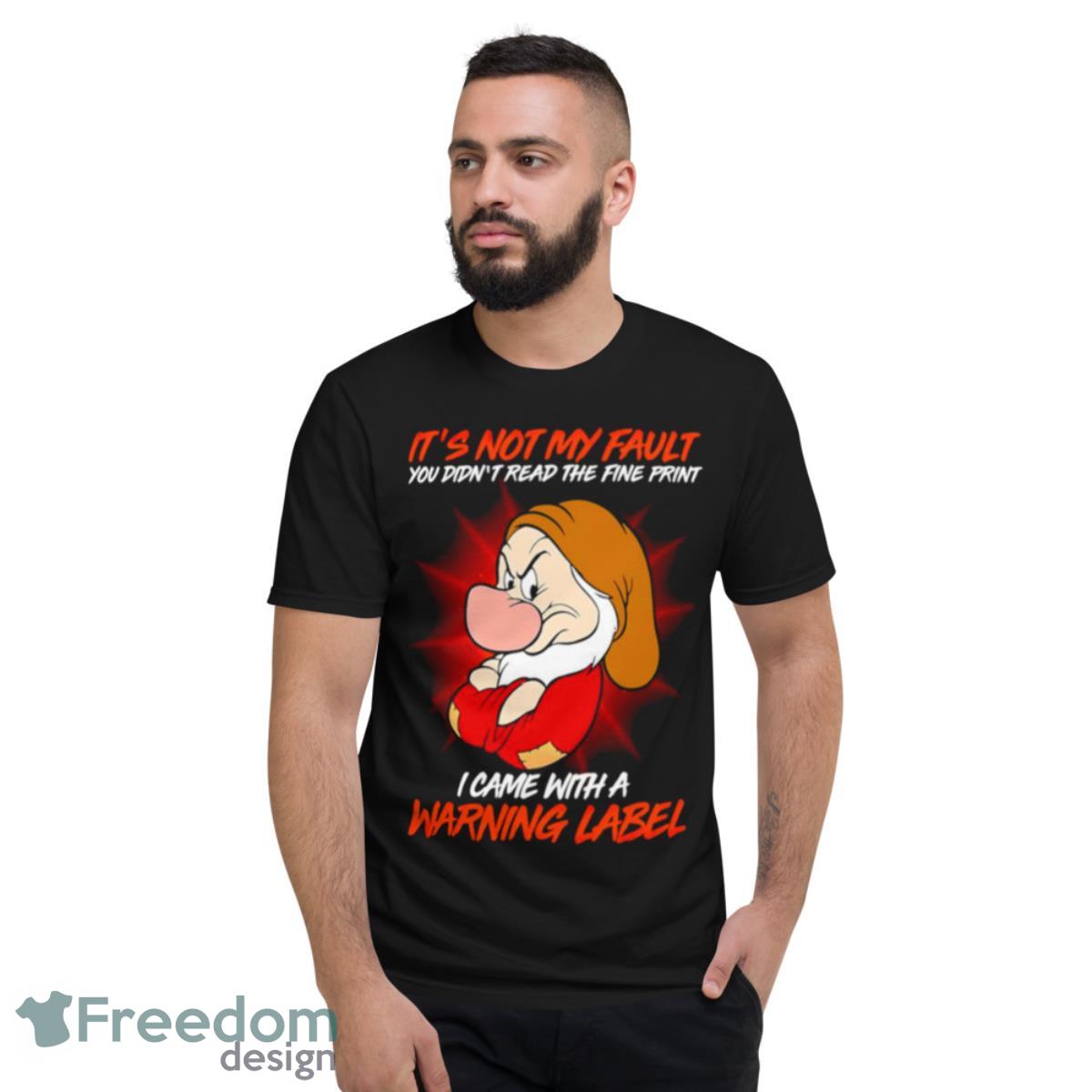 Disney Grumpy It’s Not My Fault Warning Label Shirt - Short Sleeve T-Shirt