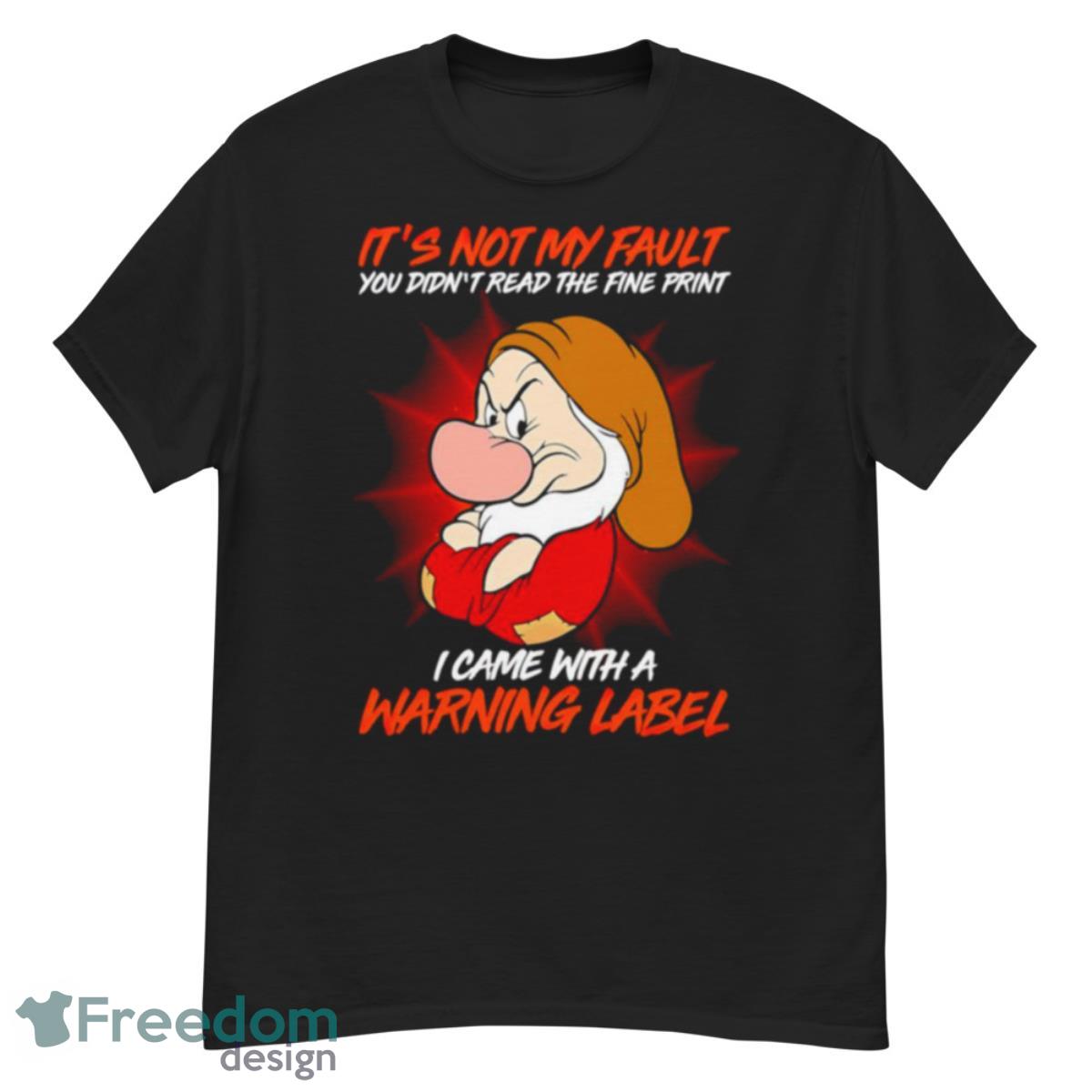 Disney Grumpy It’s Not My Fault Warning Label Shirt - G500 Men’s Classic T-Shirt