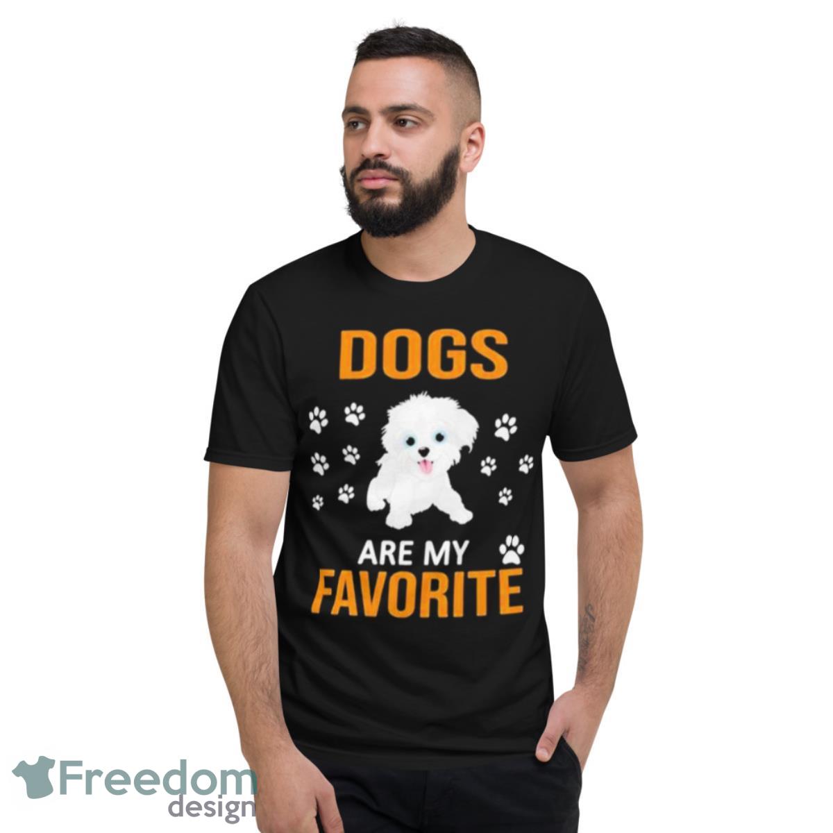 Dogs Are My Favorite Shirt - Short Sleeve T-Shirt