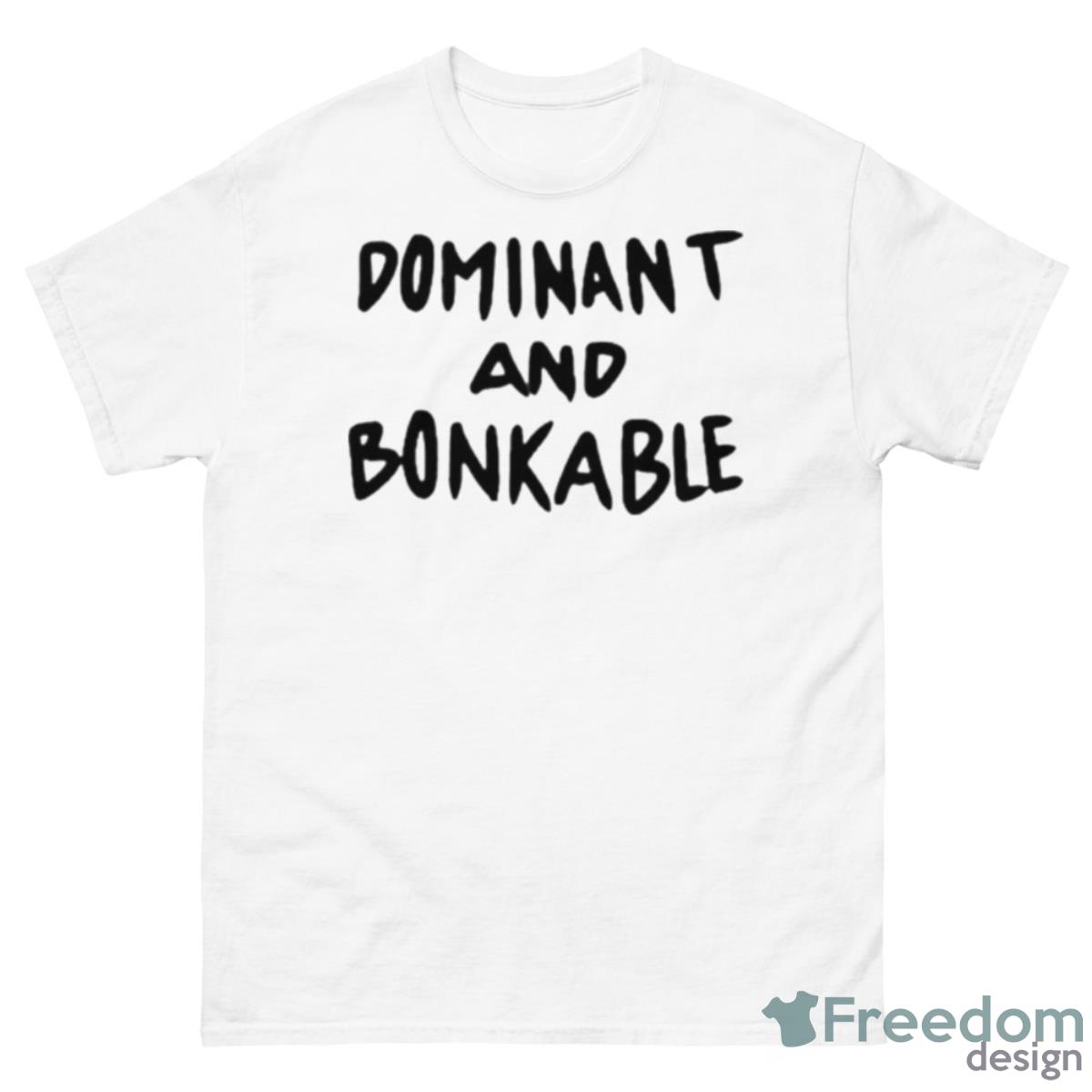 Dominant And Bonkable Shirt - 500 Men’s Classic Tee Gildan