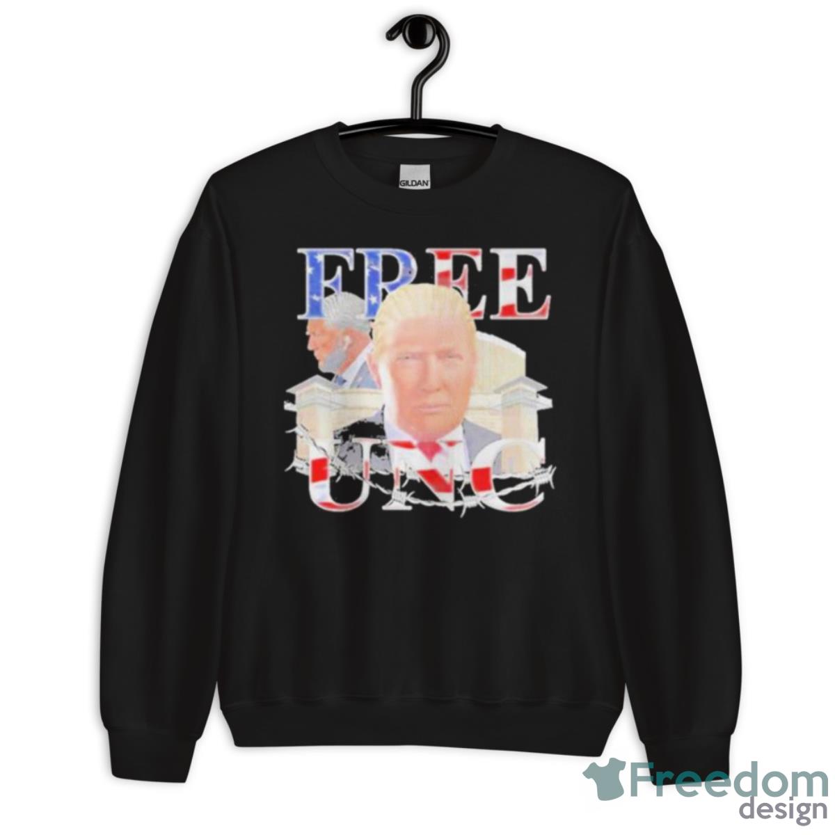 Donald Trump Free Unc Shirt - Unisex Crewneck Sweatshirt