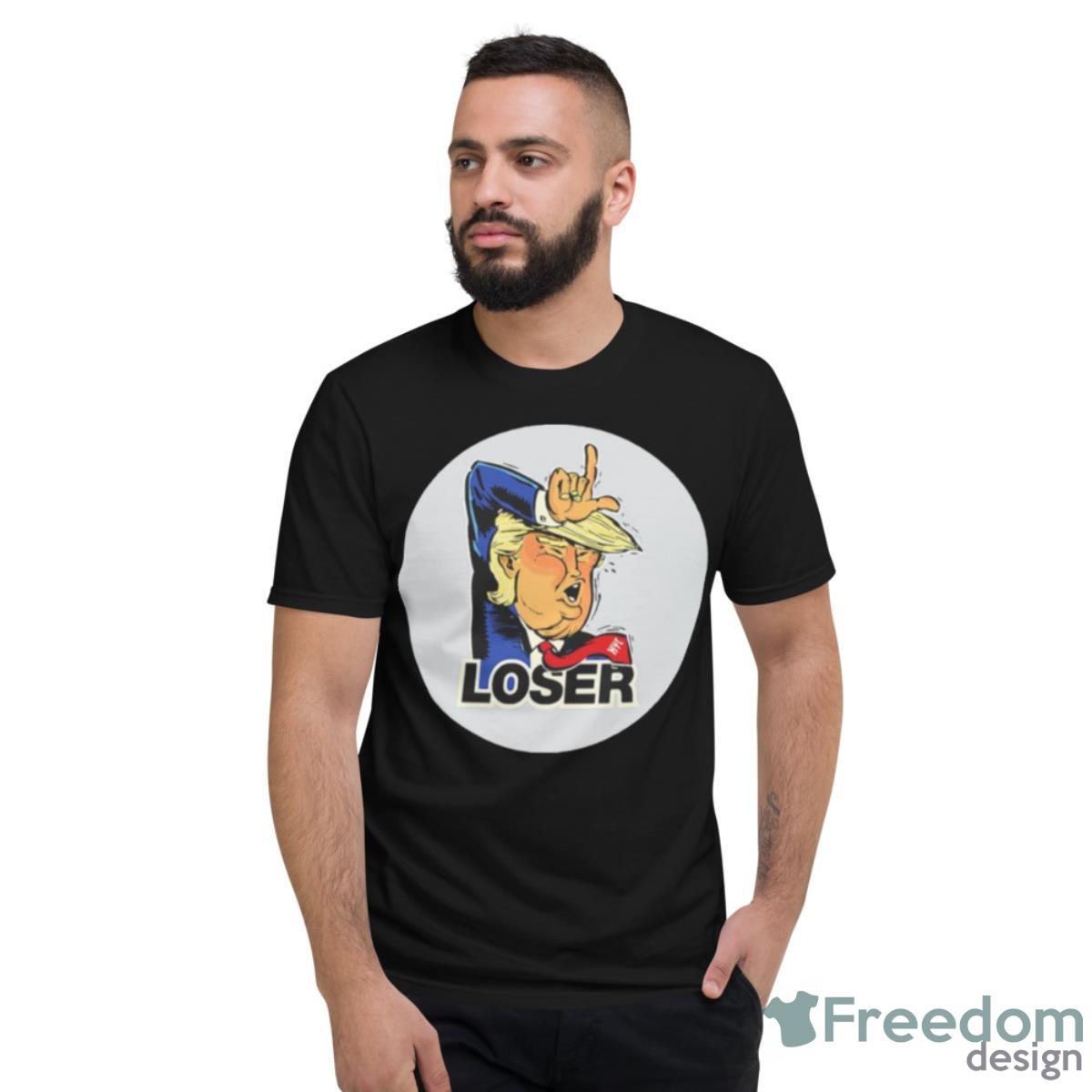 Donald Trump Loser Shirt - Short Sleeve T-Shirt