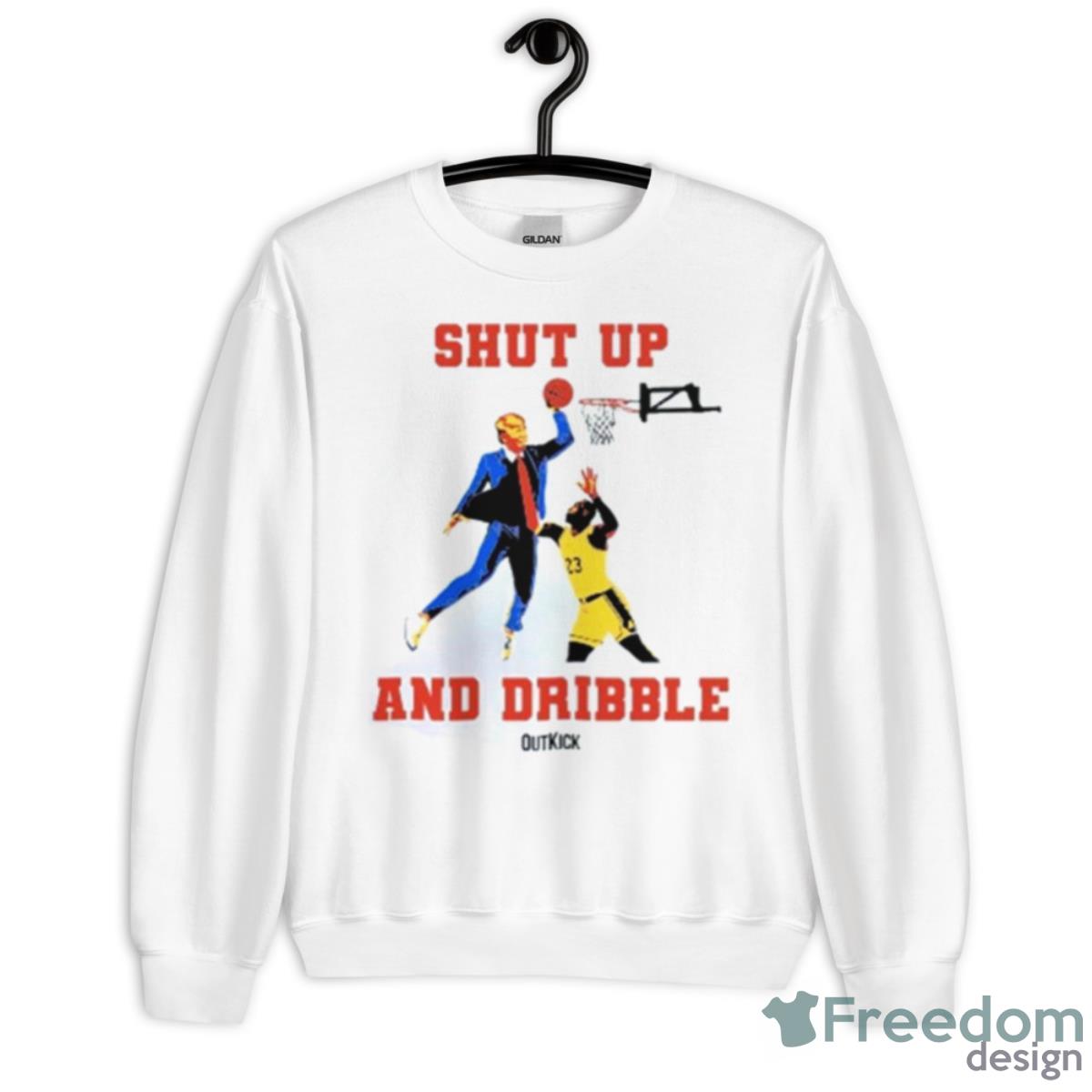 Donald Trump Outkick Shut Up And Dribble Shirt - Unisex Heavy Blend Crewneck Sweatshirt