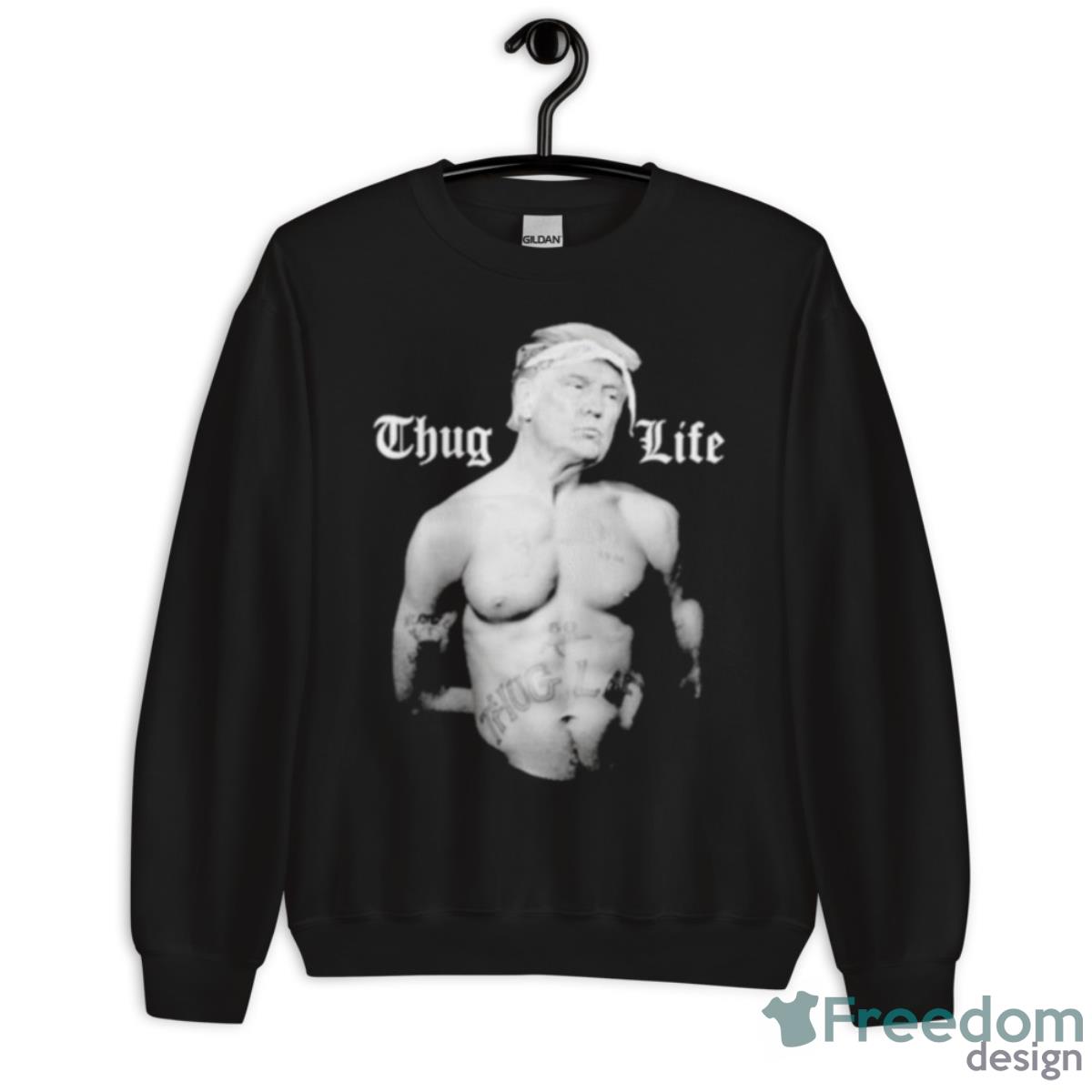 Donald Trump Thug Life 45 Life Shirt - Unisex Crewneck Sweatshirt