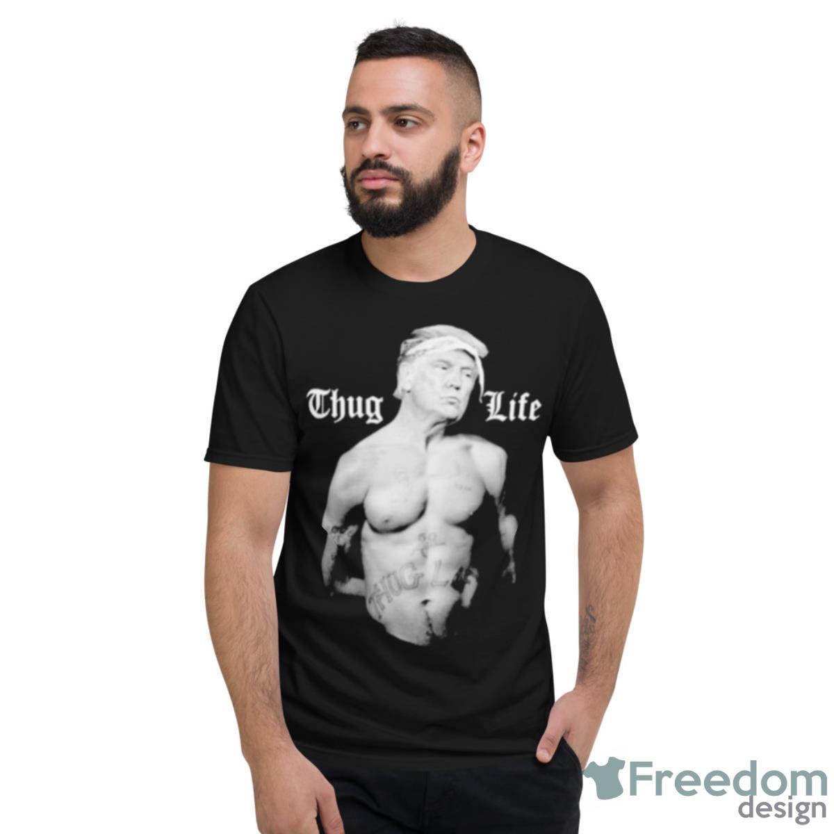 Donald Trump Thug Life 45 Life Shirt - Short Sleeve T-Shirt
