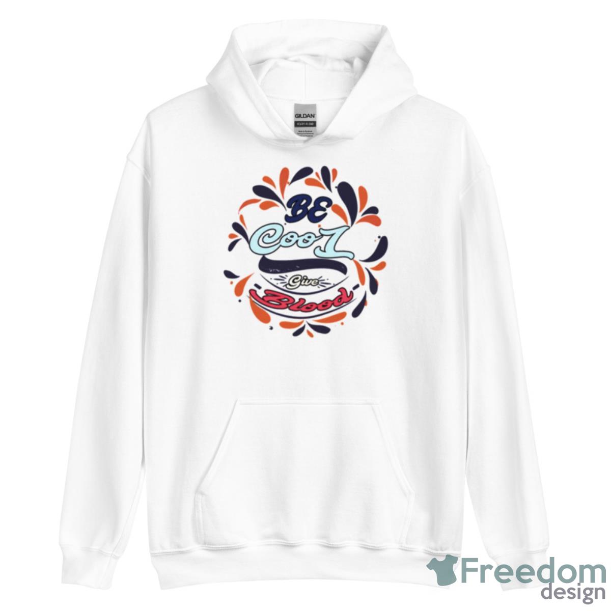 Donate Blood Be Cool Give Blood Shirt - Unisex Heavy Blend Hooded Sweatshirt Donate Blood Be Cool Give Blood Shirt - Unisex Heavy Blend Hooded Sweatshirt