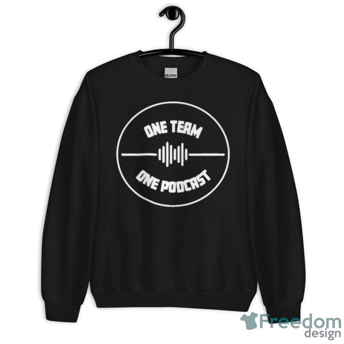 Don’t Be A One Team One Podcast Shirt - Unisex Crewneck Sweatshirt