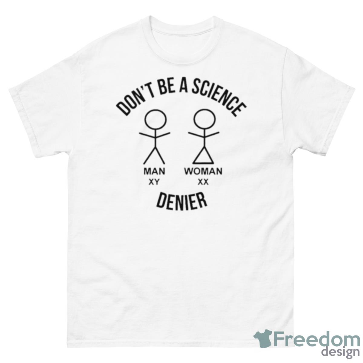 Don’t Be A Science Denier Shirt - 500 Men’s Classic Tee Gildan
