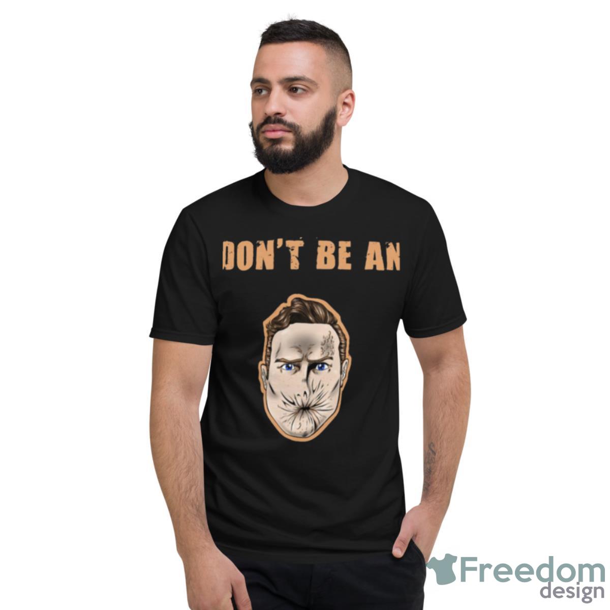 Dont Be An Arseface Preacher Series Shirt - Short Sleeve T-Shirt