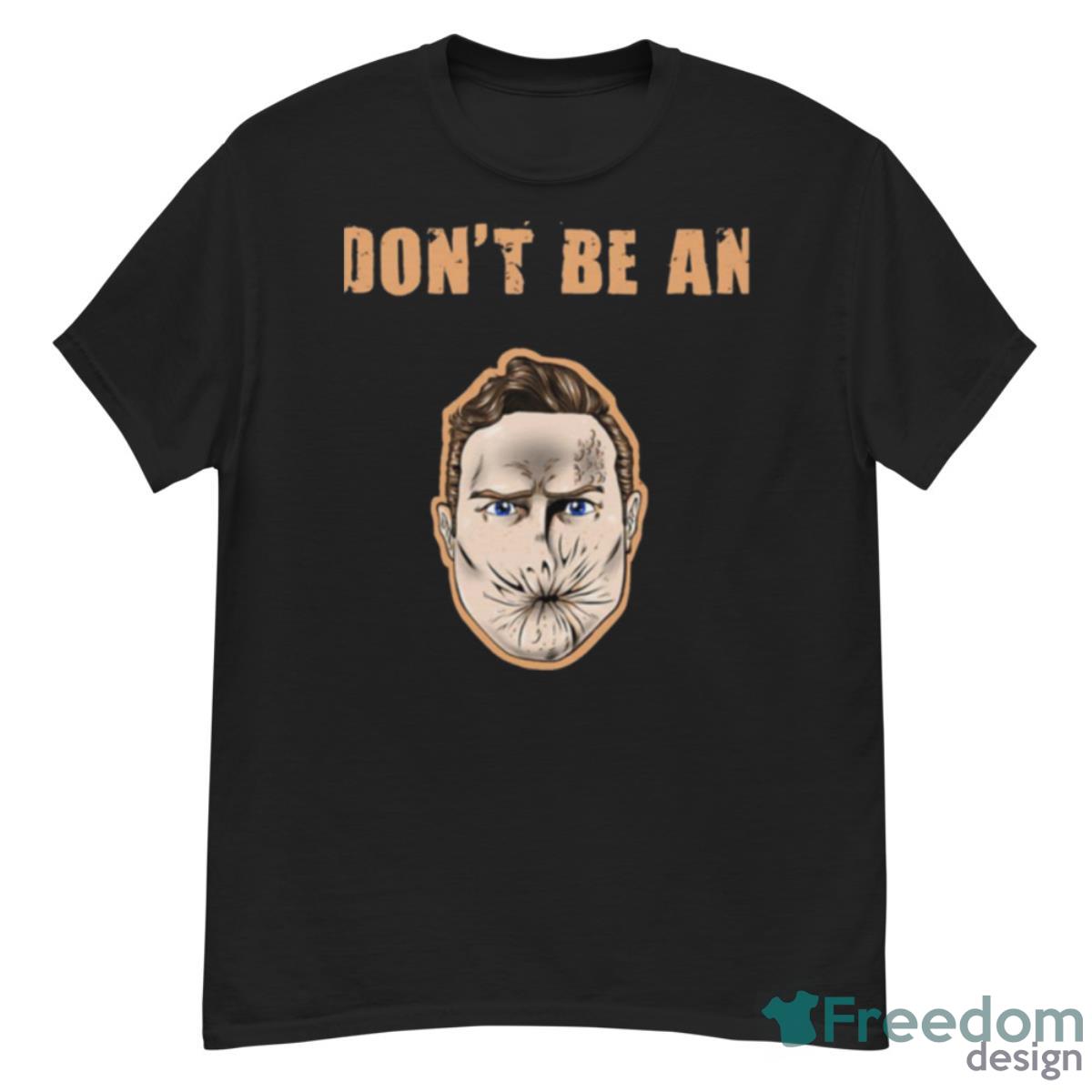 Dont Be An Arseface Preacher Series Shirt - G500 Men’s Classic T-Shirt