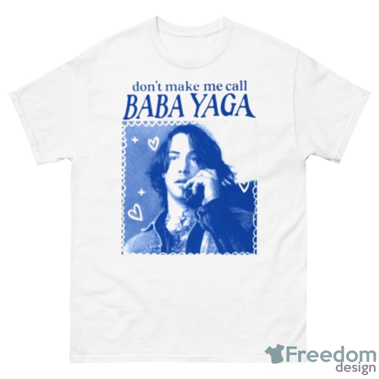 Don’t Make Me Call Baba Yaga Shirt - 500 Men’s Classic Tee Gildan