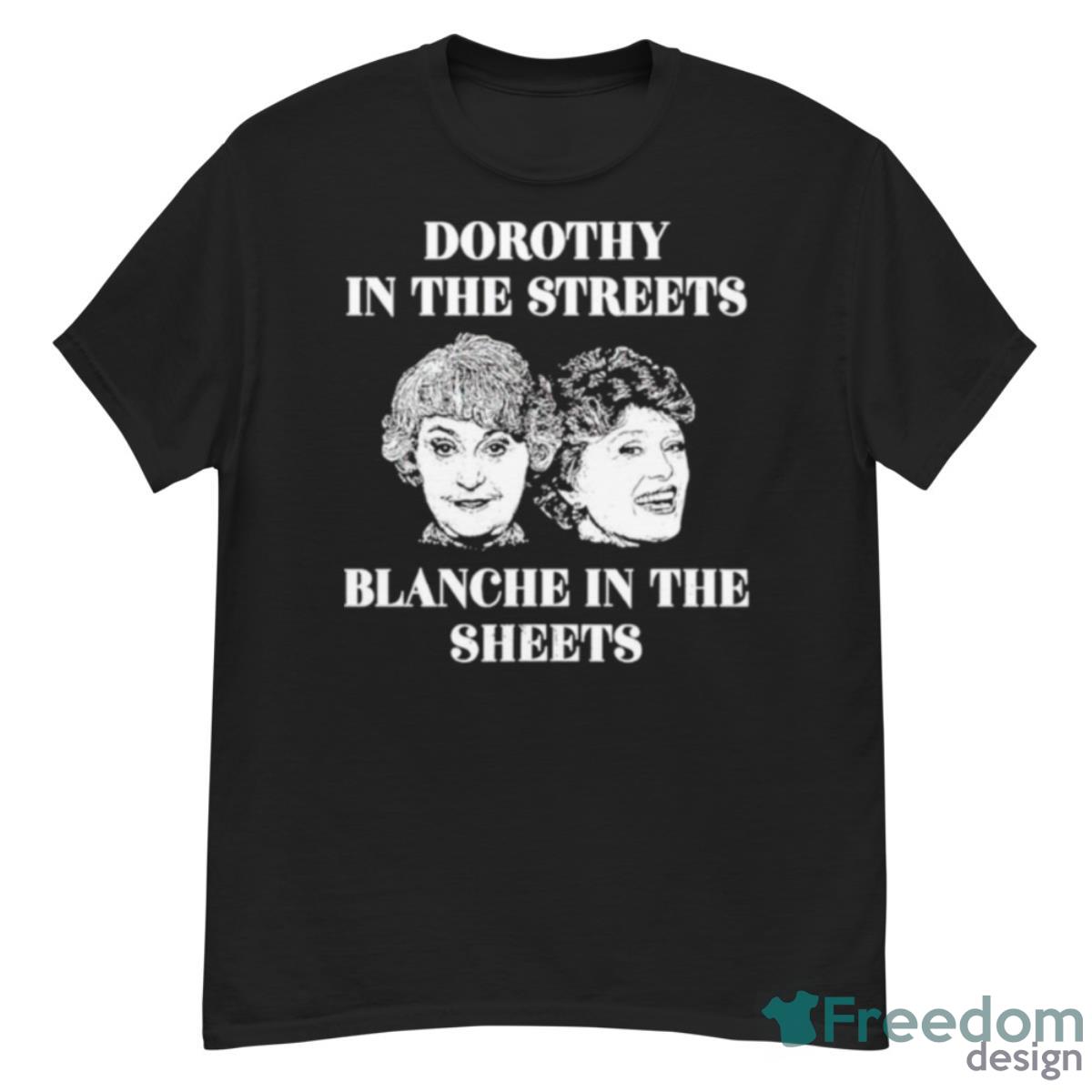 Dorothy In The Streets Blanche In The Sheets Shirt - G500 Men’s Classic T-Shirt