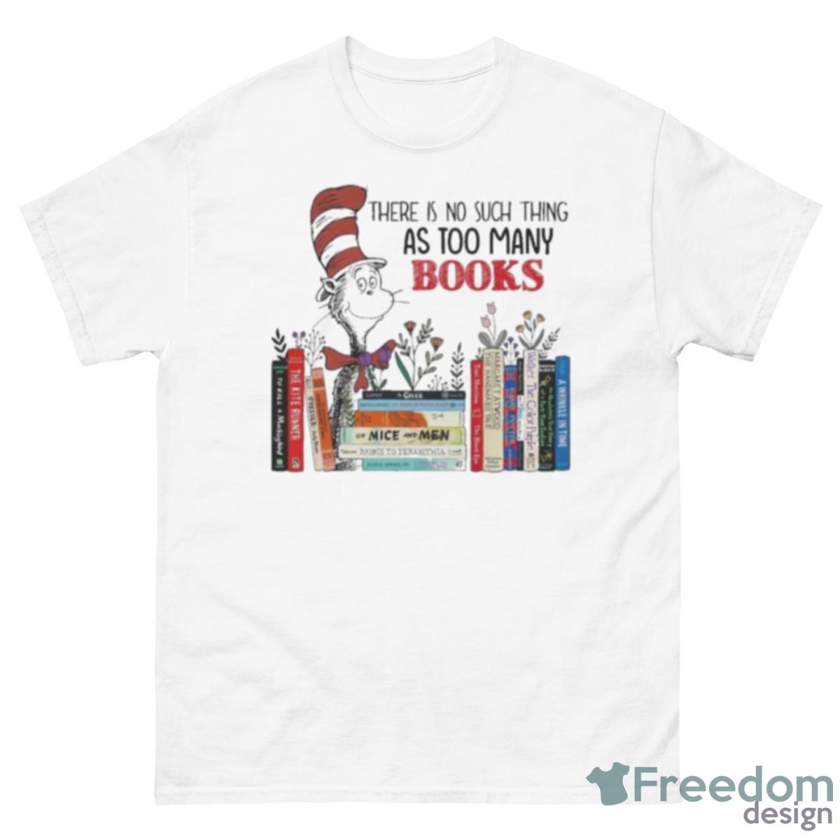 Dr Seuss There Is No Thing As Too Many Books Shirt - 500 Men’s Classic Tee Gildan