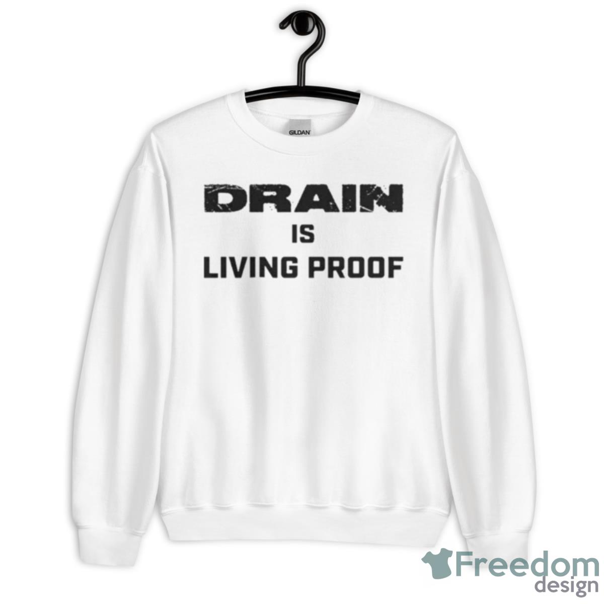 Drain Living Proof 2023 Text Shirt - Unisex Heavy Blend Crewneck Sweatshirt