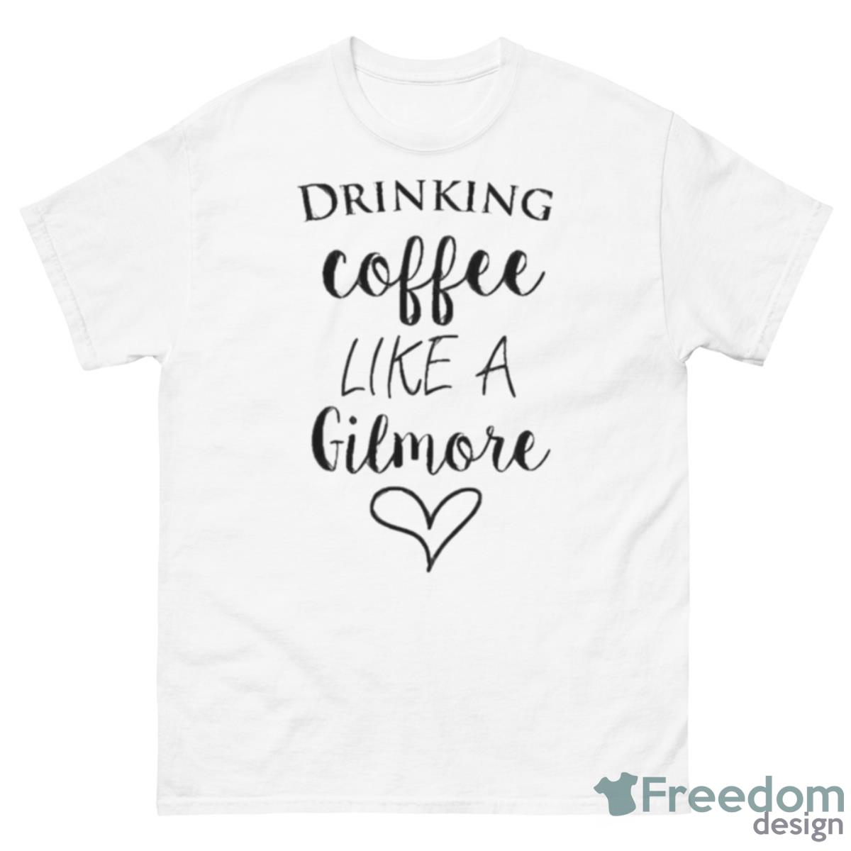 Drinking Coffee Like A Gilmore Shirt - 500 Men’s Classic Tee Gildan