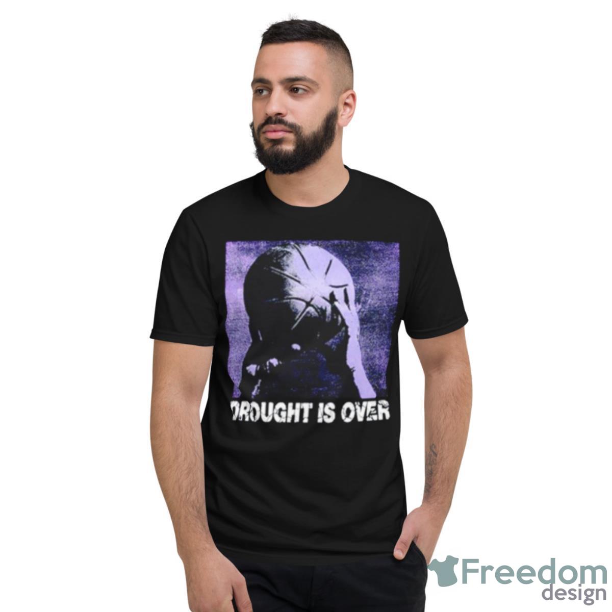Drought Is Over Basketball Shirt - Short Sleeve T-Shirt