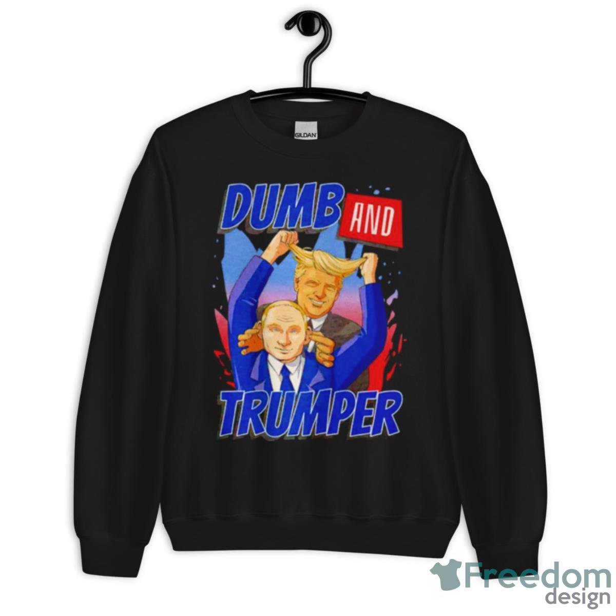 Dumb And Trumper Putin And Trump Shirt - Unisex Crewneck Sweatshirt