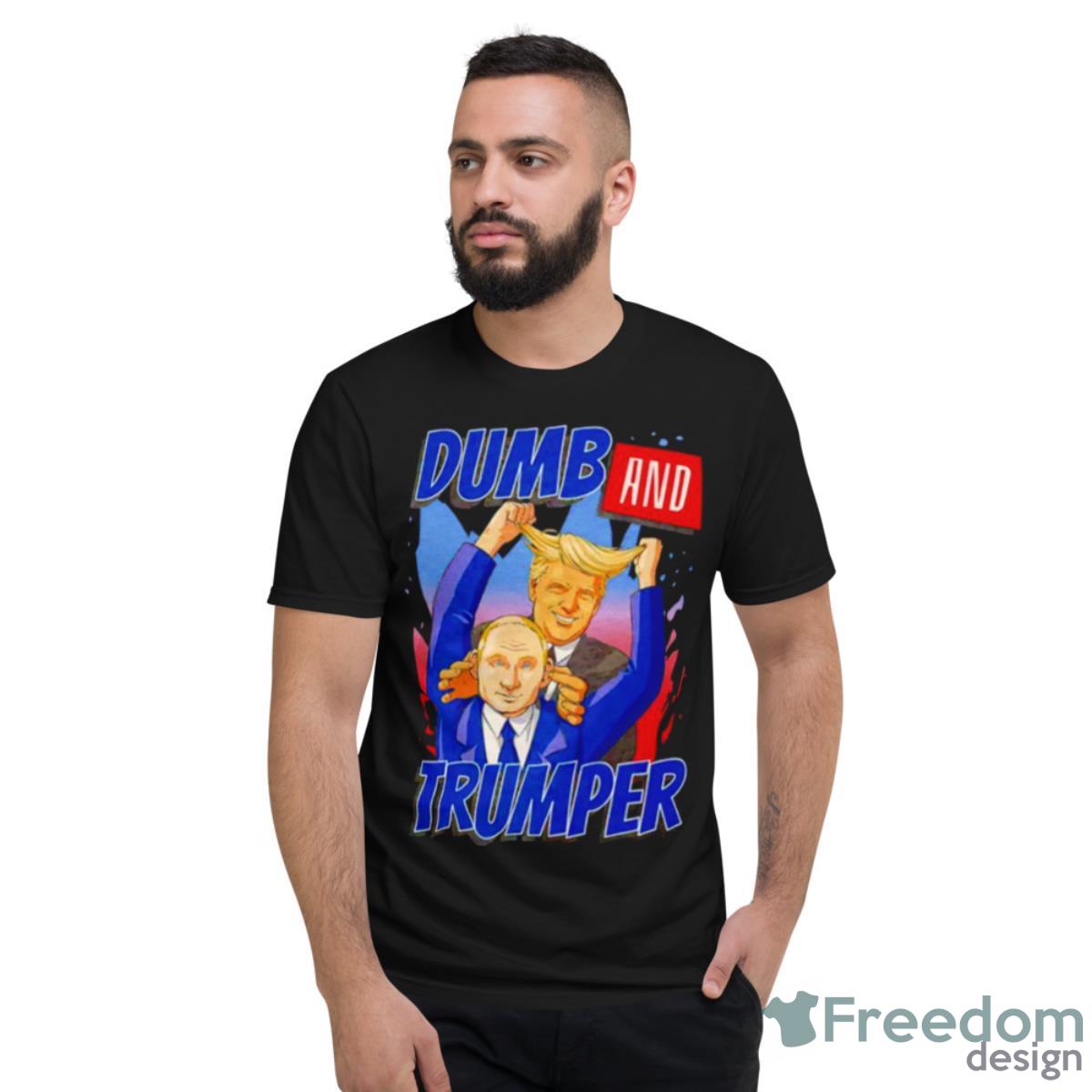 Dumb And Trumper Putin And Trump Shirt - Short Sleeve T-Shirt