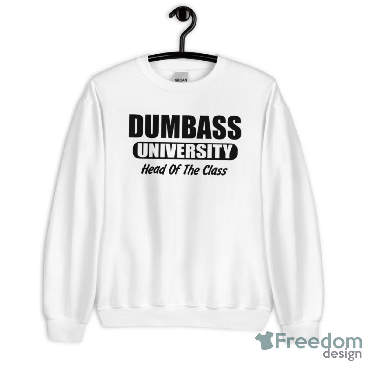 Dumbass University Head Of The Class Shirt - Unisex Heavy Blend Crewneck Sweatshirt