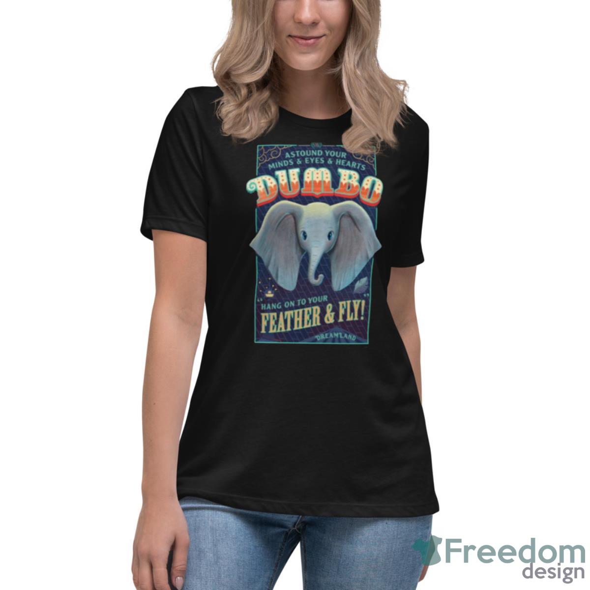Dumbo Hang On To Your Feather & Fly Shirt - Womens Relaxed Short Sleeve Jersey Tee Dumbo Hang On To Your Feather & Fly Shirt - Womens Relaxed Short Sleeve Jersey Tee