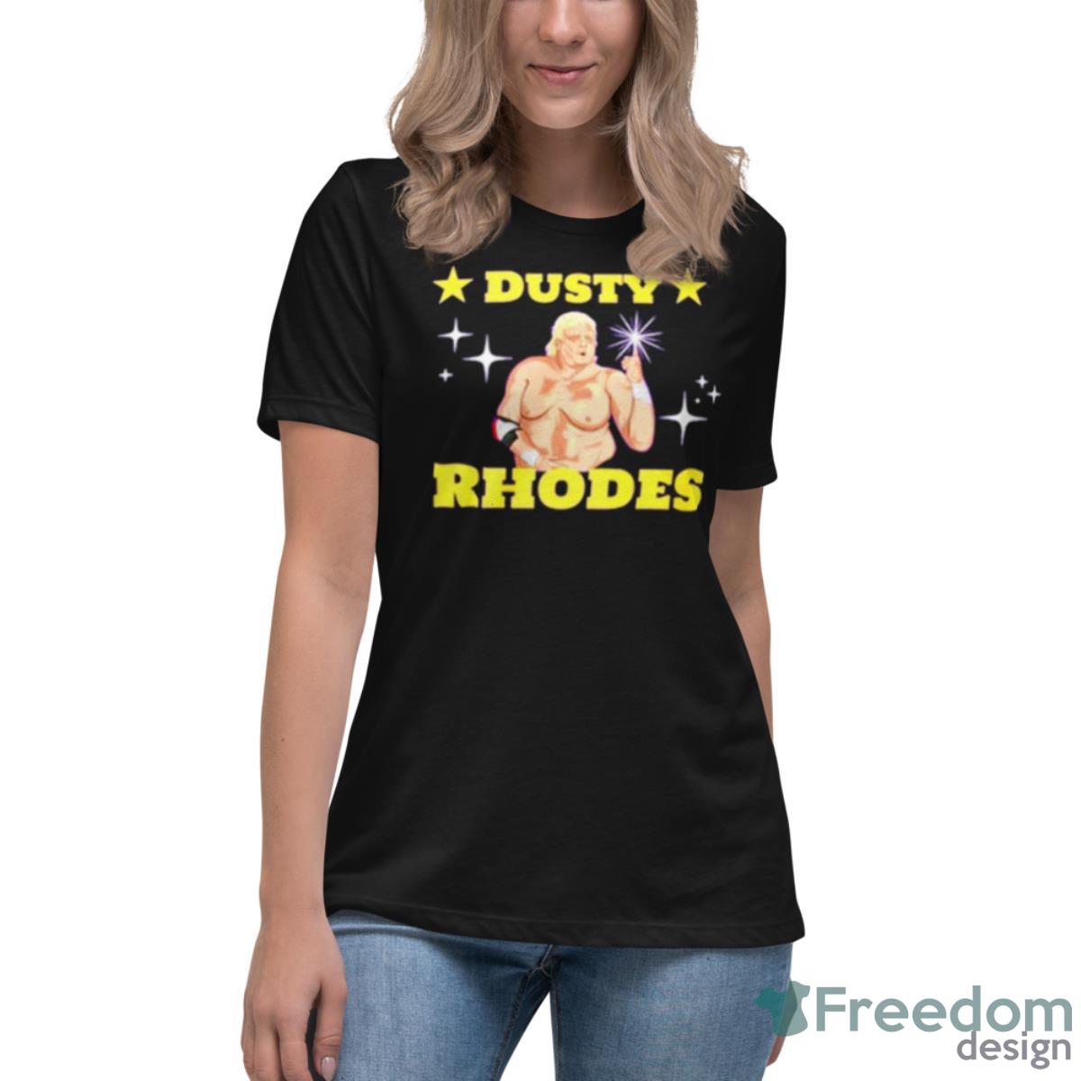 Dusty Rhodes Starts Now Shirt - Womens Relaxed Short Sleeve Jersey Tee Dusty Rhodes Starts Now Shirt - Womens Relaxed Short Sleeve Jersey Tee