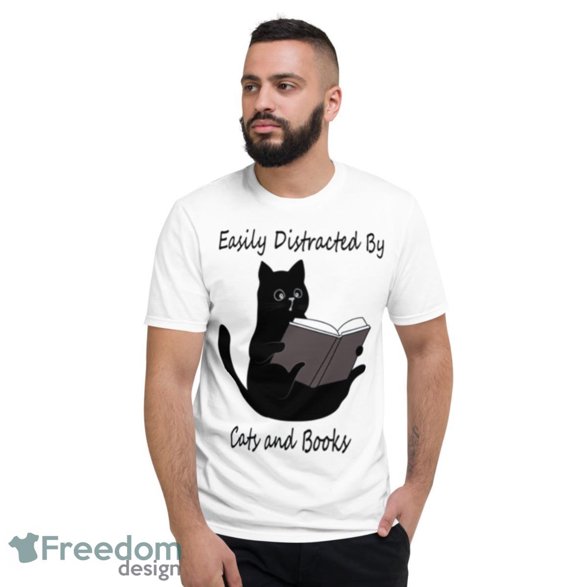 Easily Distracted By Cats And Books Cute Cat Gift Shirt - Short Sleeve T-Shirt