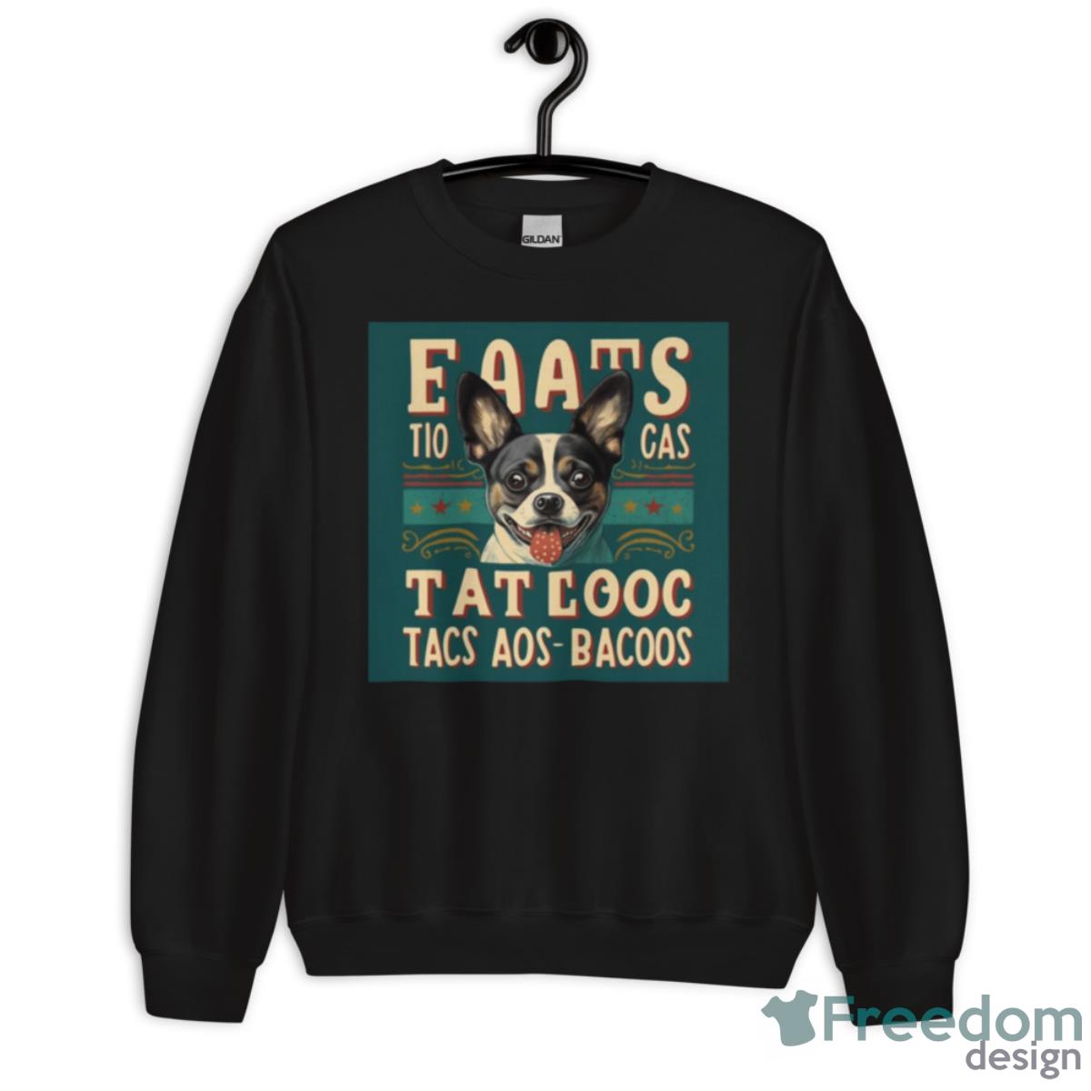 Eat Tacos Pet Dogs Tacos And Wigglebutts Shirt - Unisex Crewneck Sweatshirt