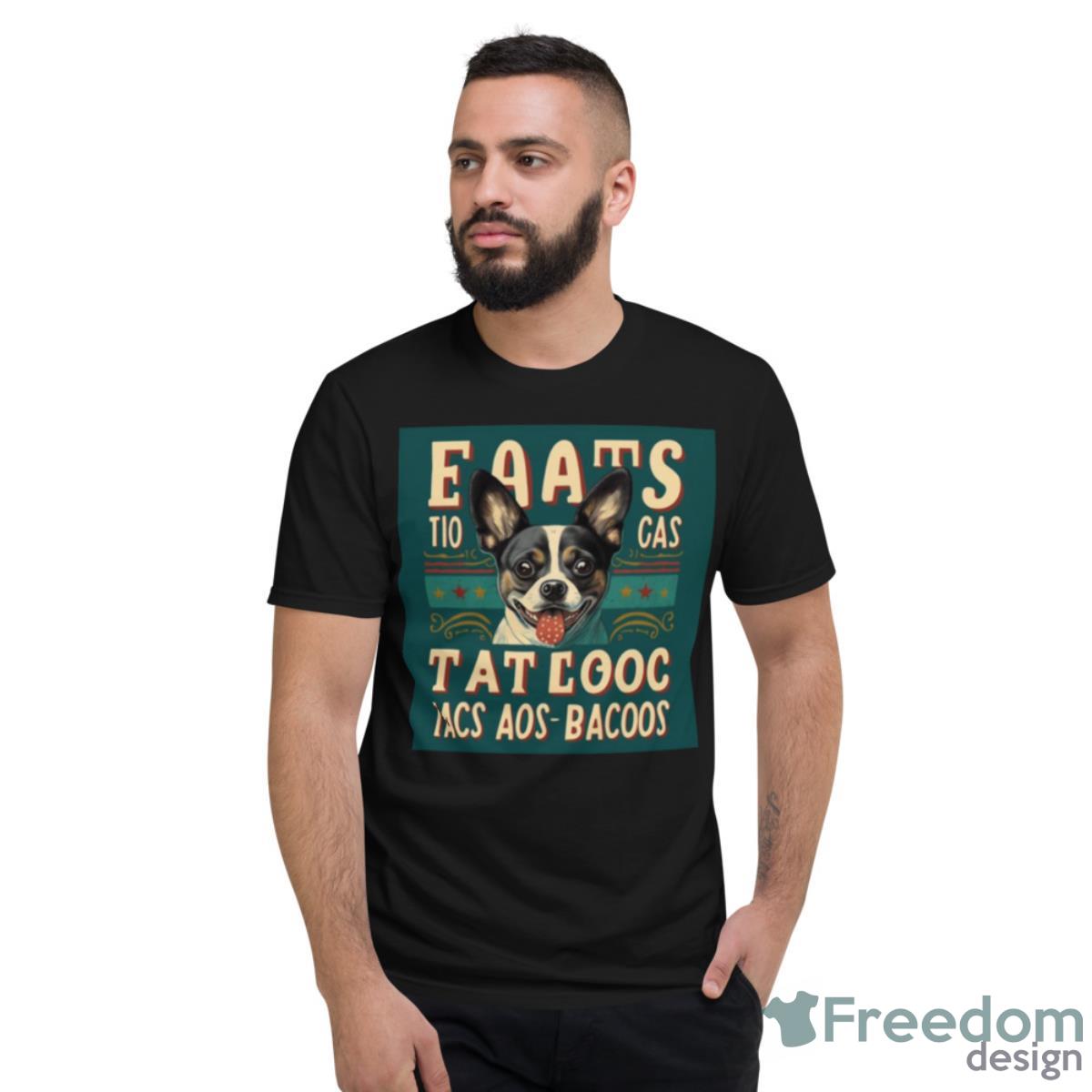 Eat Tacos Pet Dogs Tacos And Wigglebutts Shirt - Short Sleeve T-Shirt