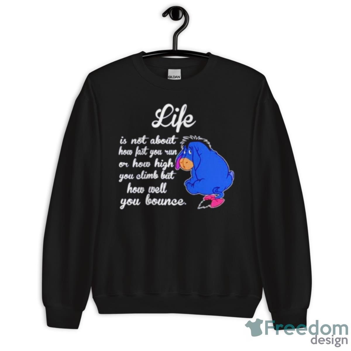 Eeyore Life Is Not About How Fast You Run Or How High Shirt - Unisex Crewneck Sweatshirt