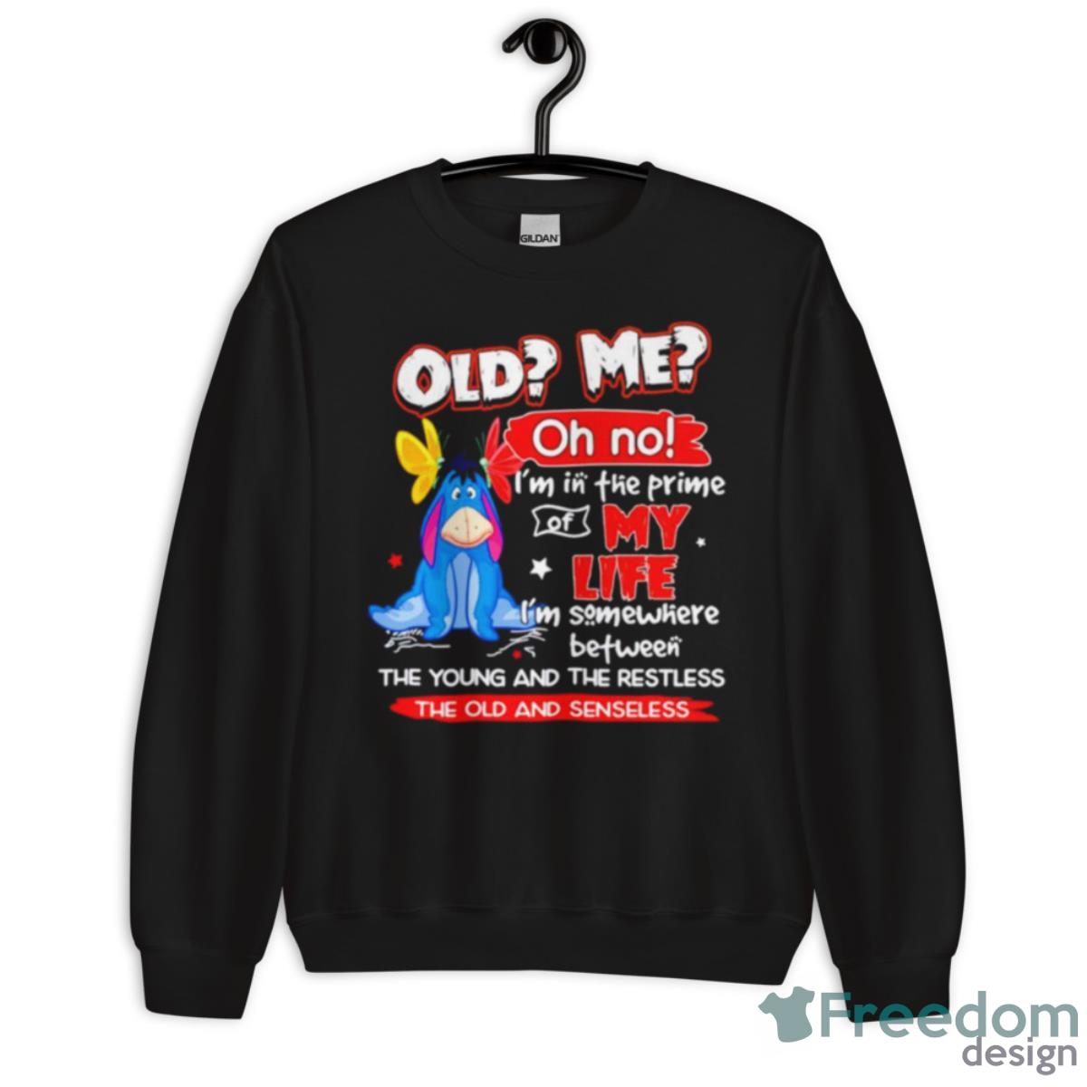 Eeyore Old Me Oh No The Old And Senseless Shirt - Unisex Crewneck Sweatshirt