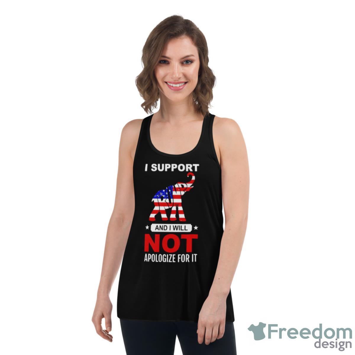 Elephant Trump I Support And I Will Not Apologize For IShirt - Womens Flowy Racerback Tank Elephant Trump I Support And I Will Not Apologize For IShirt - Womens Flowy Racerback Tank