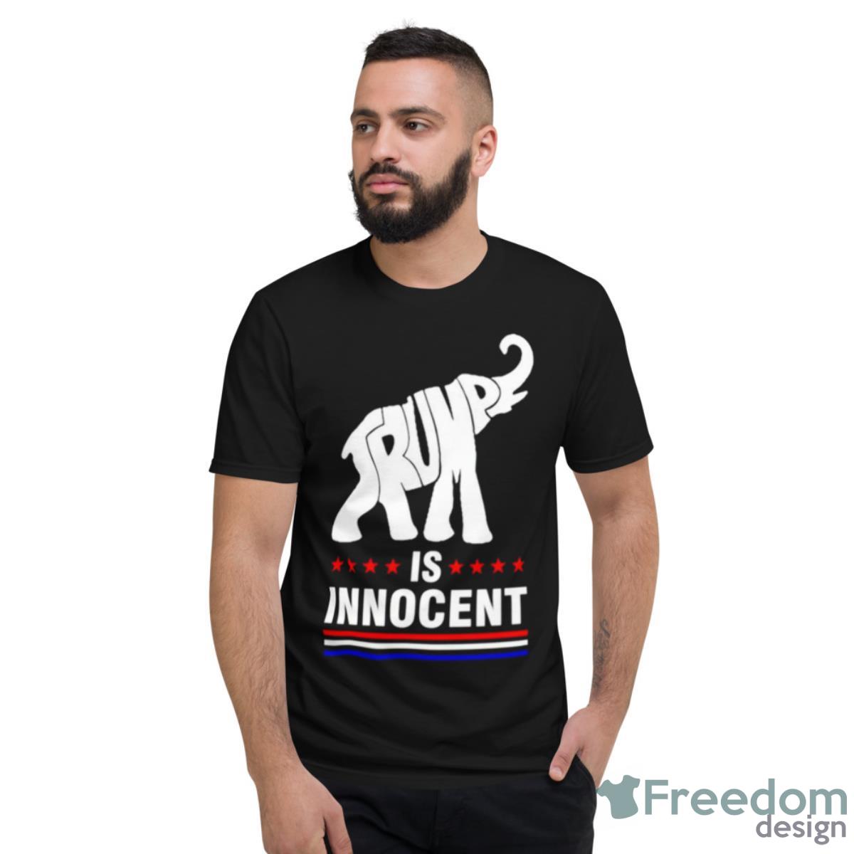 Elephant Trump Is Innocent Shirt - Short Sleeve T-Shirt