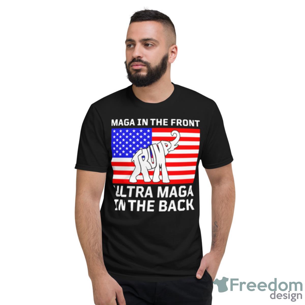 Elephant Trump Maga In The Front Ultra Maga In The Back Shirt - Short Sleeve T-Shirt