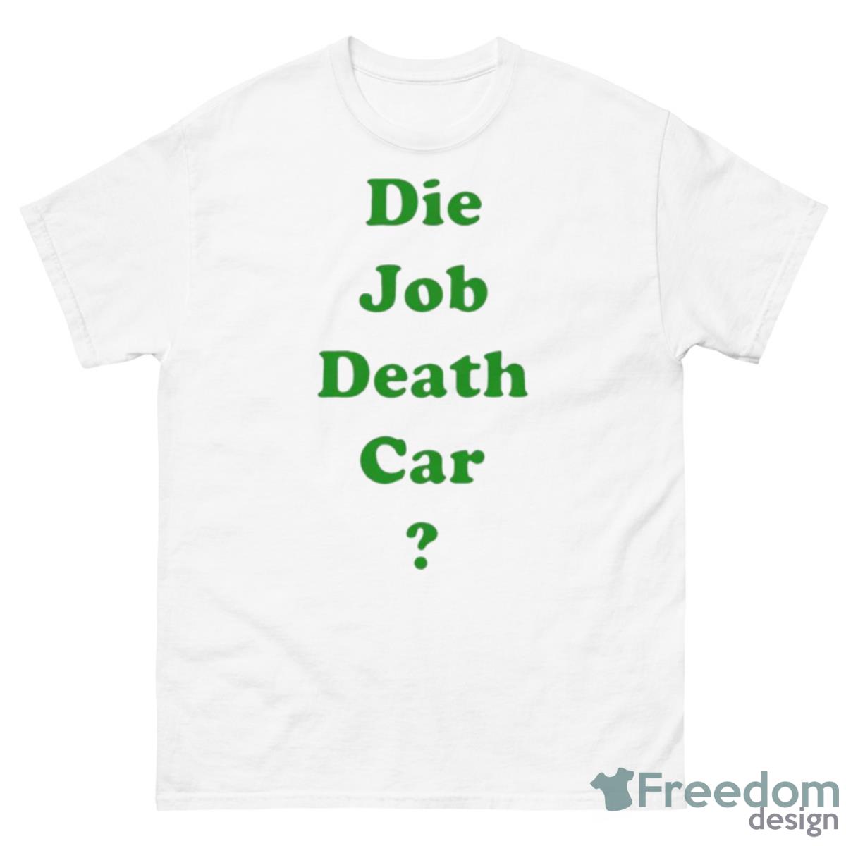 Engrish Die Job Death Car Shirt - 500 Men’s Classic Tee Gildan