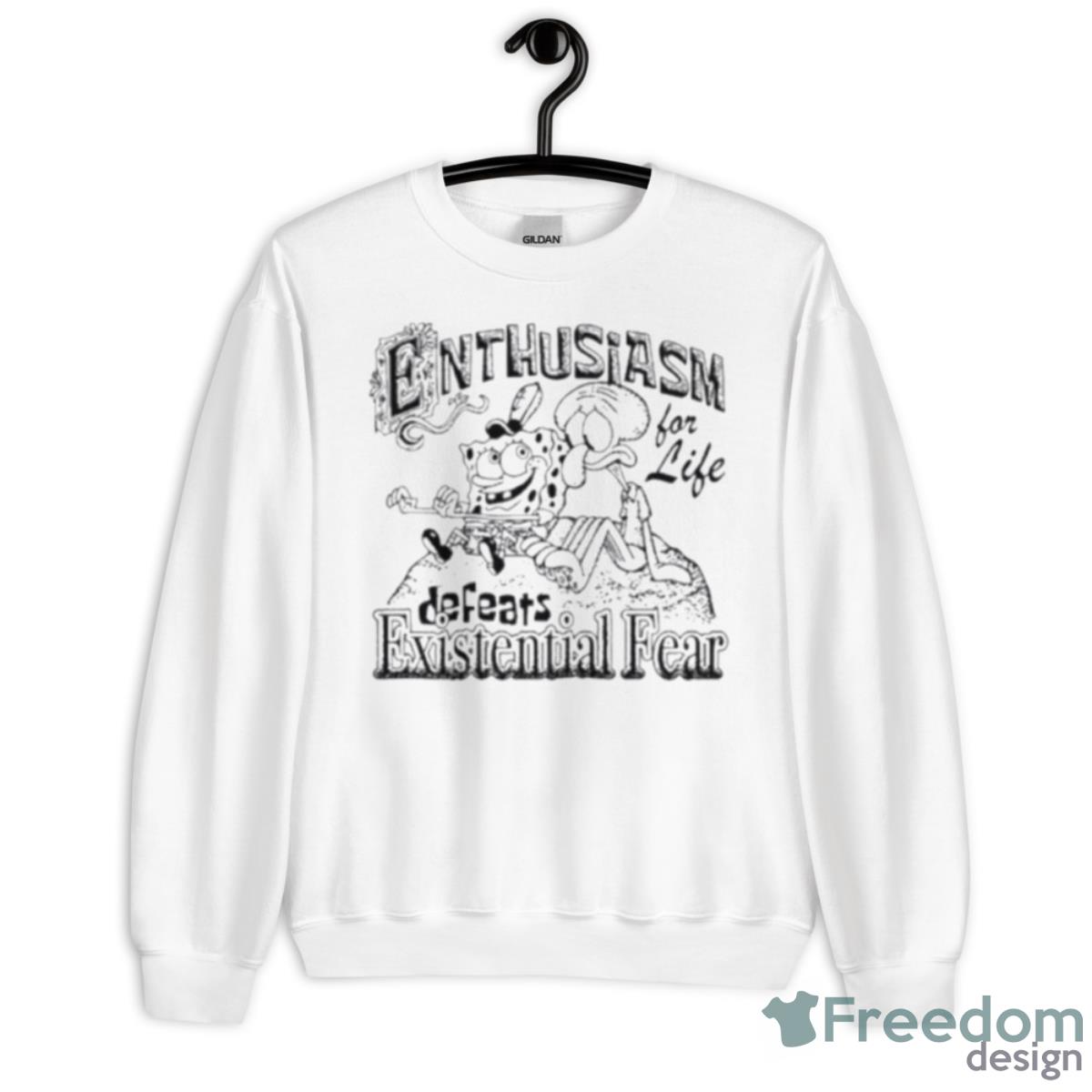 Enthusiasm For Life Defeats Existential Fear Shirt - Unisex Heavy Blend Crewneck Sweatshirt