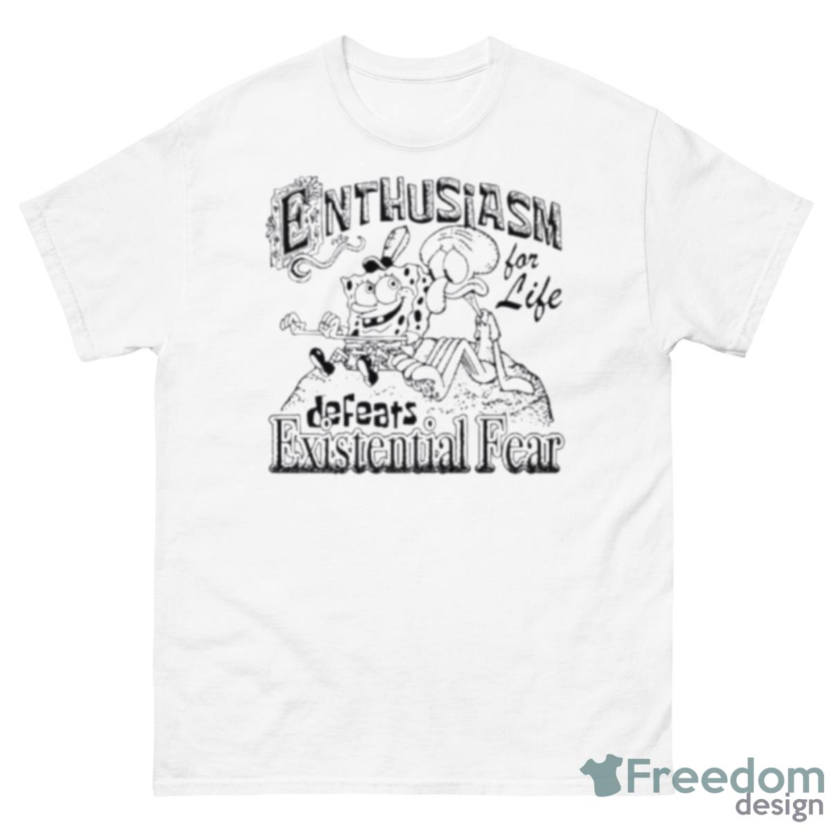 Enthusiasm For Life Defeats Existential Fear Shirt - 500 Men’s Classic Tee Gildan