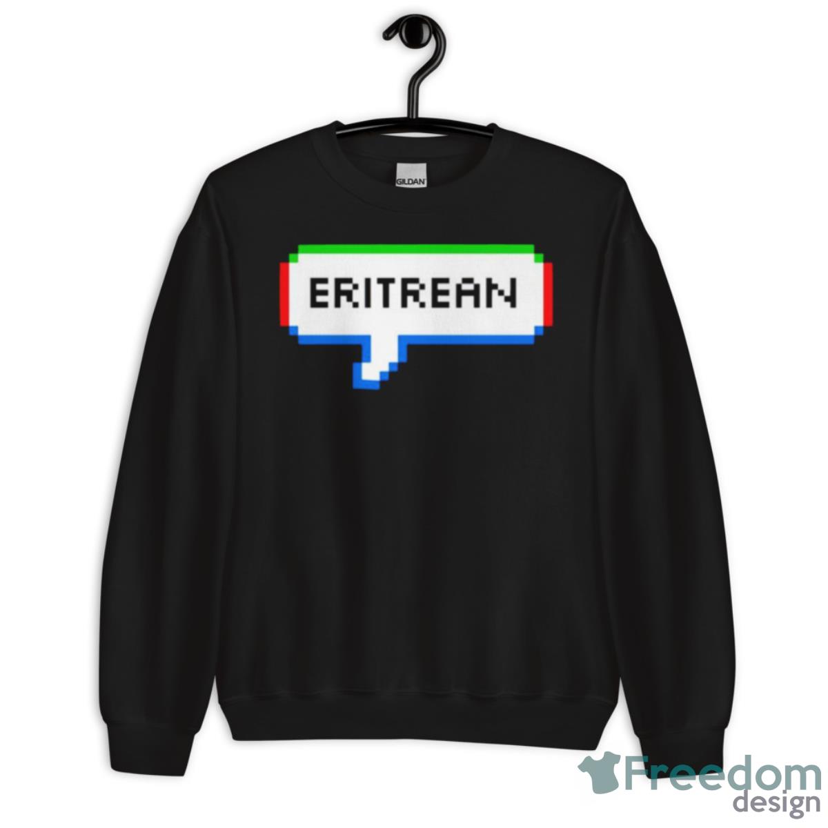 Eritrean Eritrea Bubble Shirt - Unisex Crewneck Sweatshirt Eritrean Eritrea Bubble Shirt - Unisex Crewneck Sweatshirt
