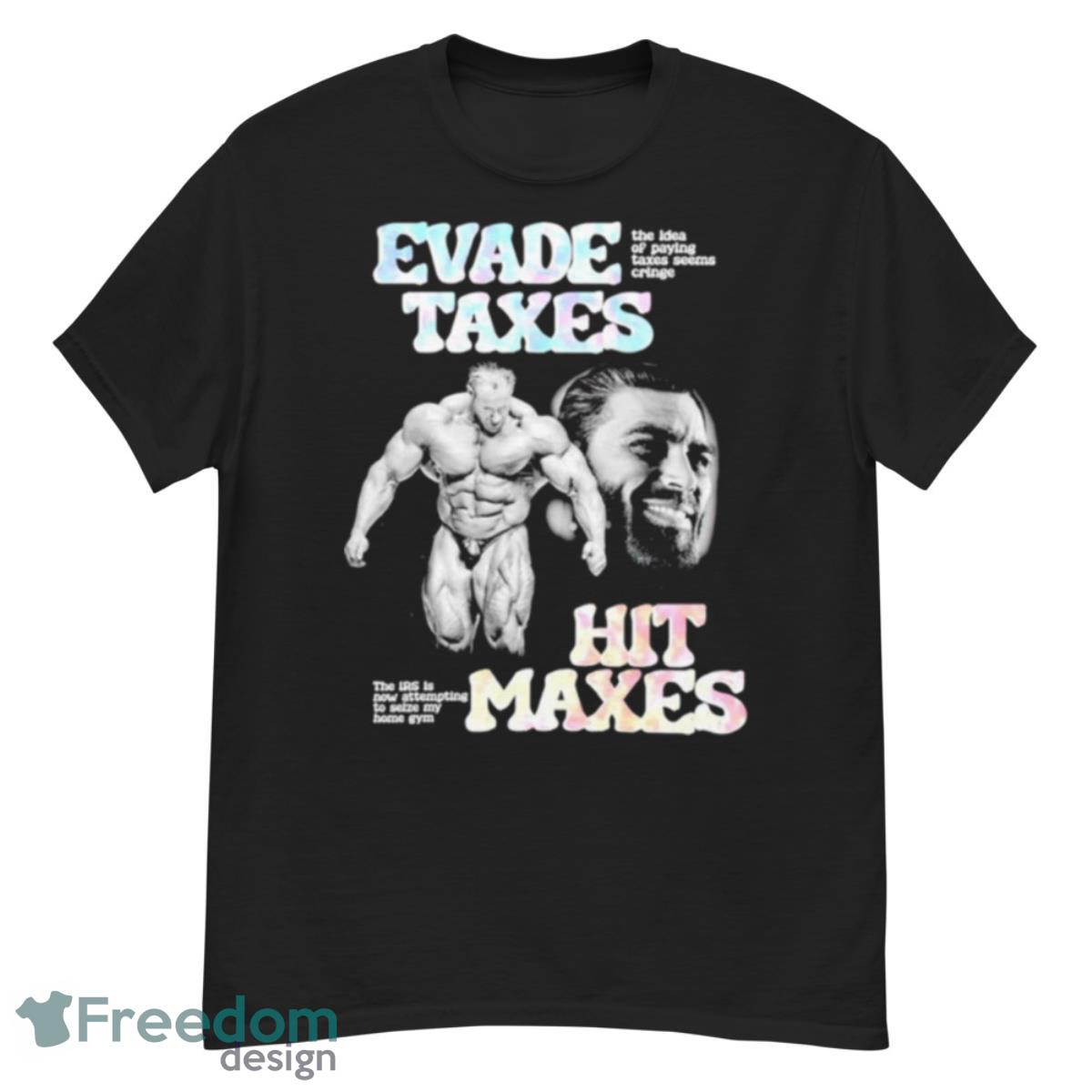 Evade Taxes Hit Maxes Shirt - G500 Men’s Classic T-Shirt Evade Taxes Hit Maxes Shirt - G500 Men’s Classic T-Shirt