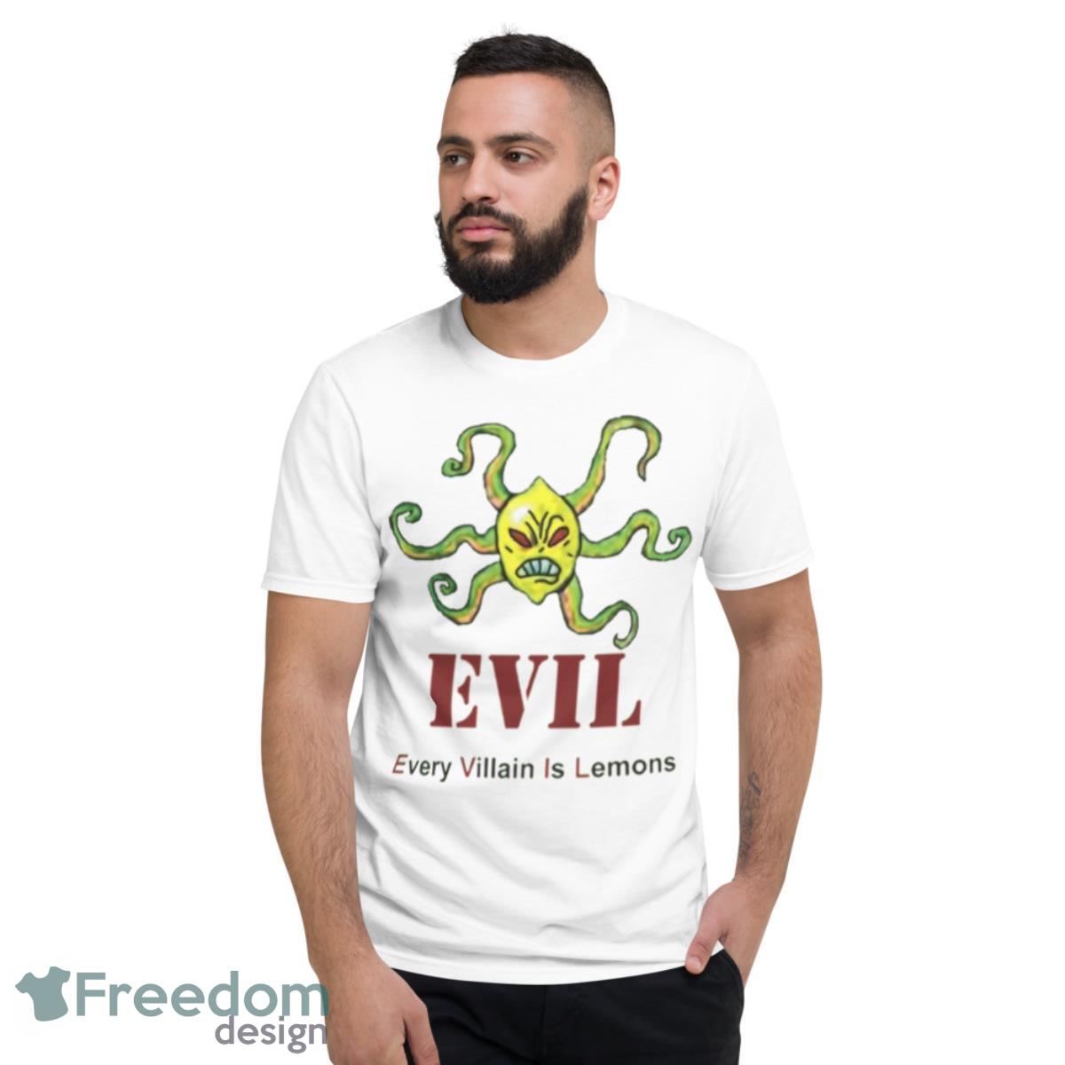 Every Villain Is Lemons Shirt - Short Sleeve T-Shirt